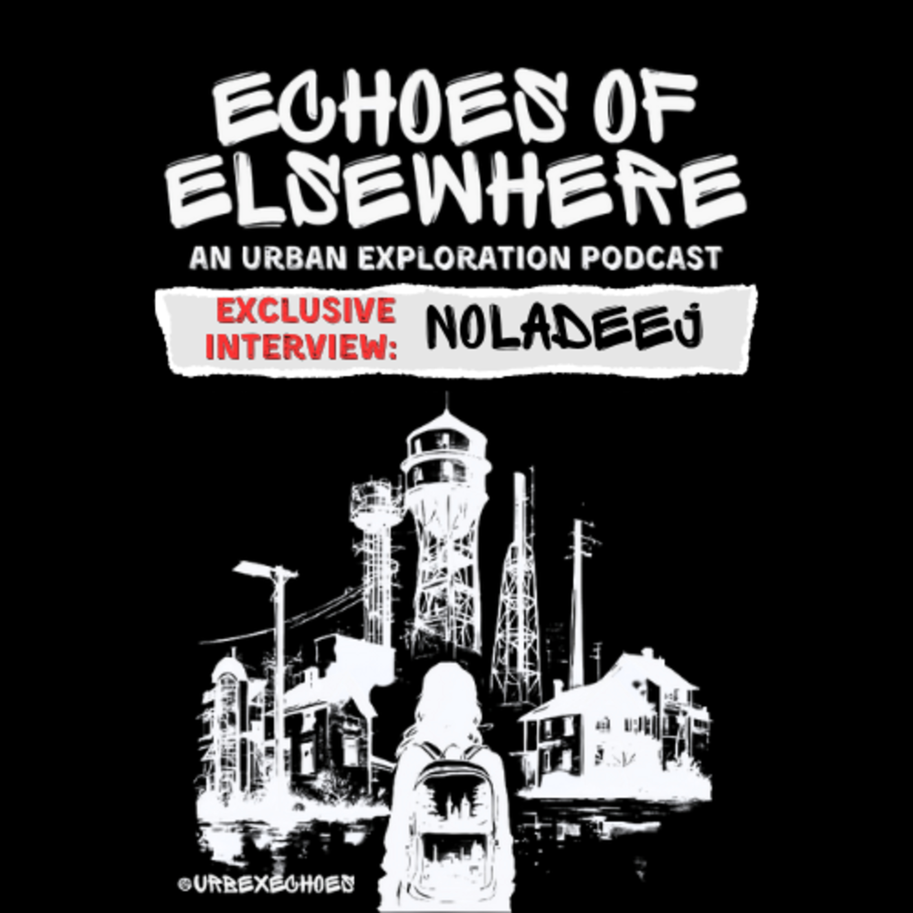 ECHOES OF ELSEWHERE | an urban exploration podcast