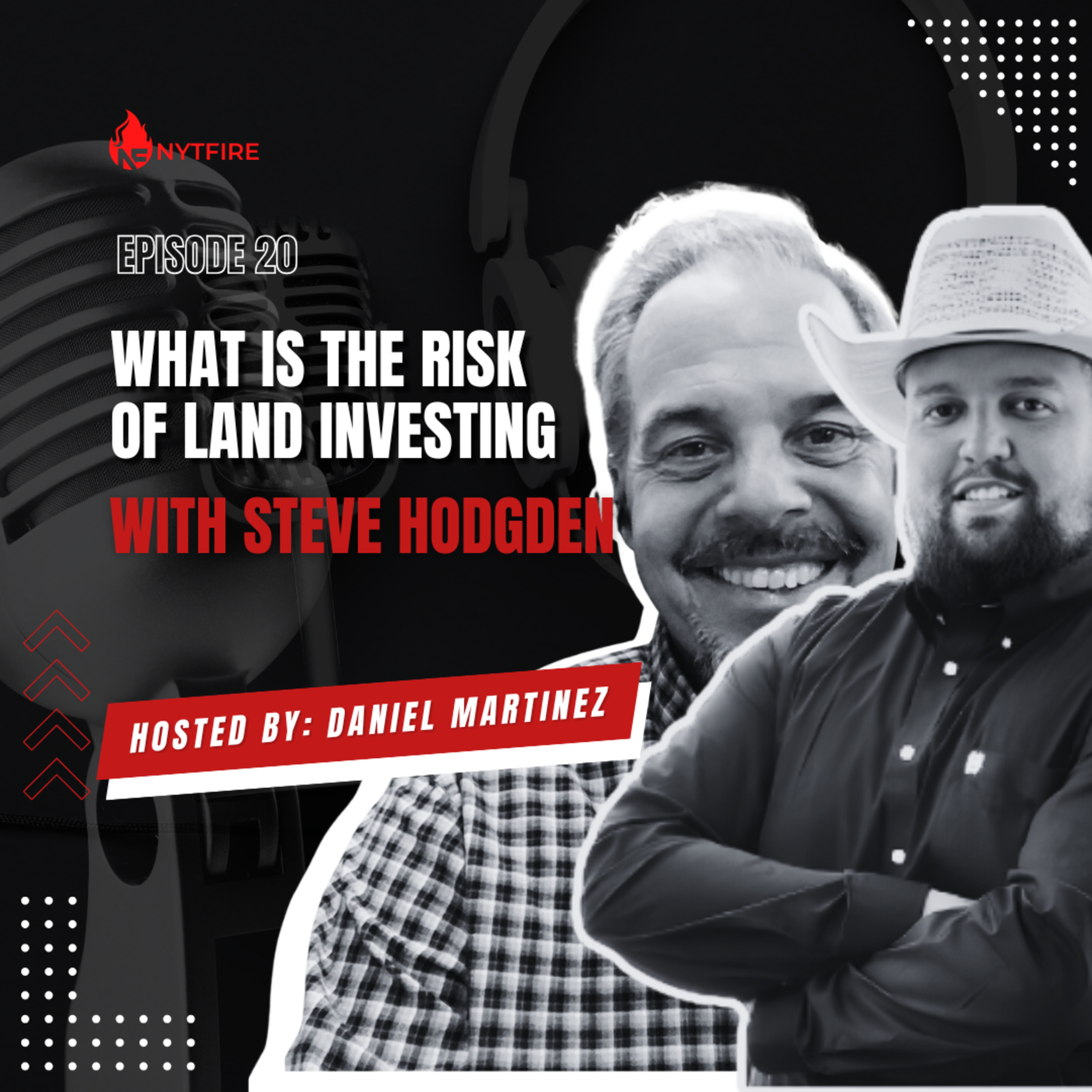 Episode 20 - What Is The Risk Of Land Investing With Steve Hodgden