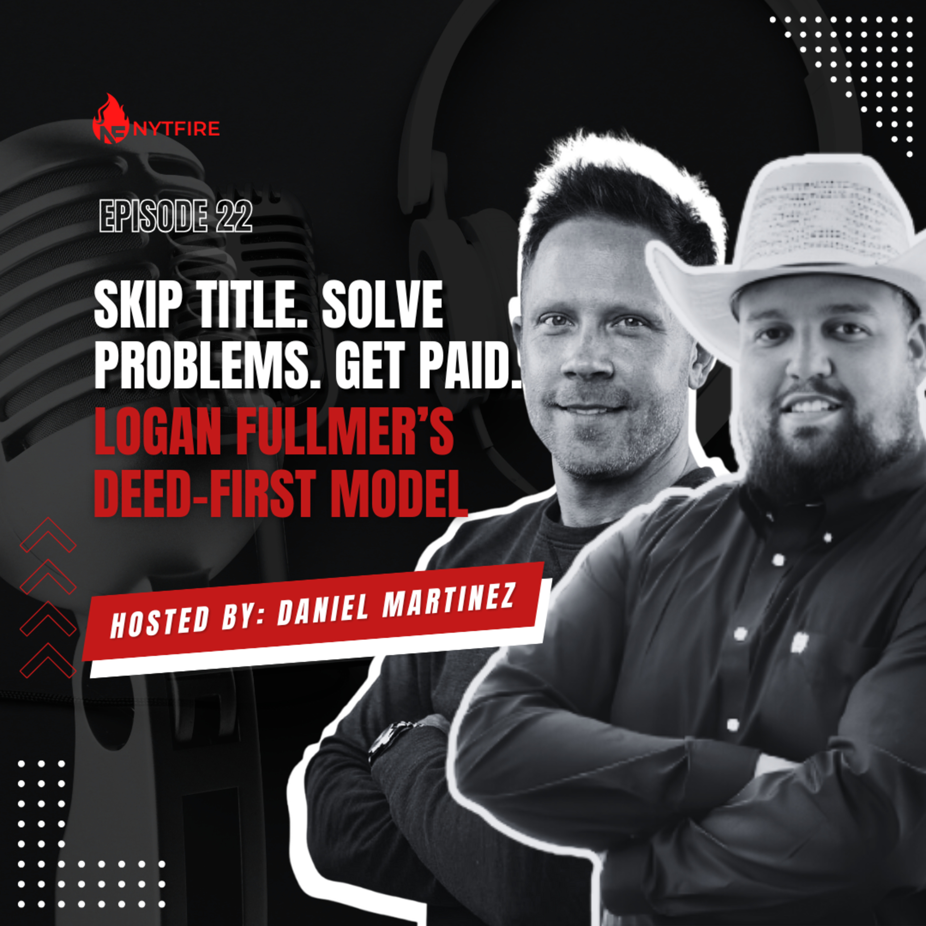 #22- Skip Title. Solve Problems. Get Paid. Logan Fullmer’s Deed-First Model