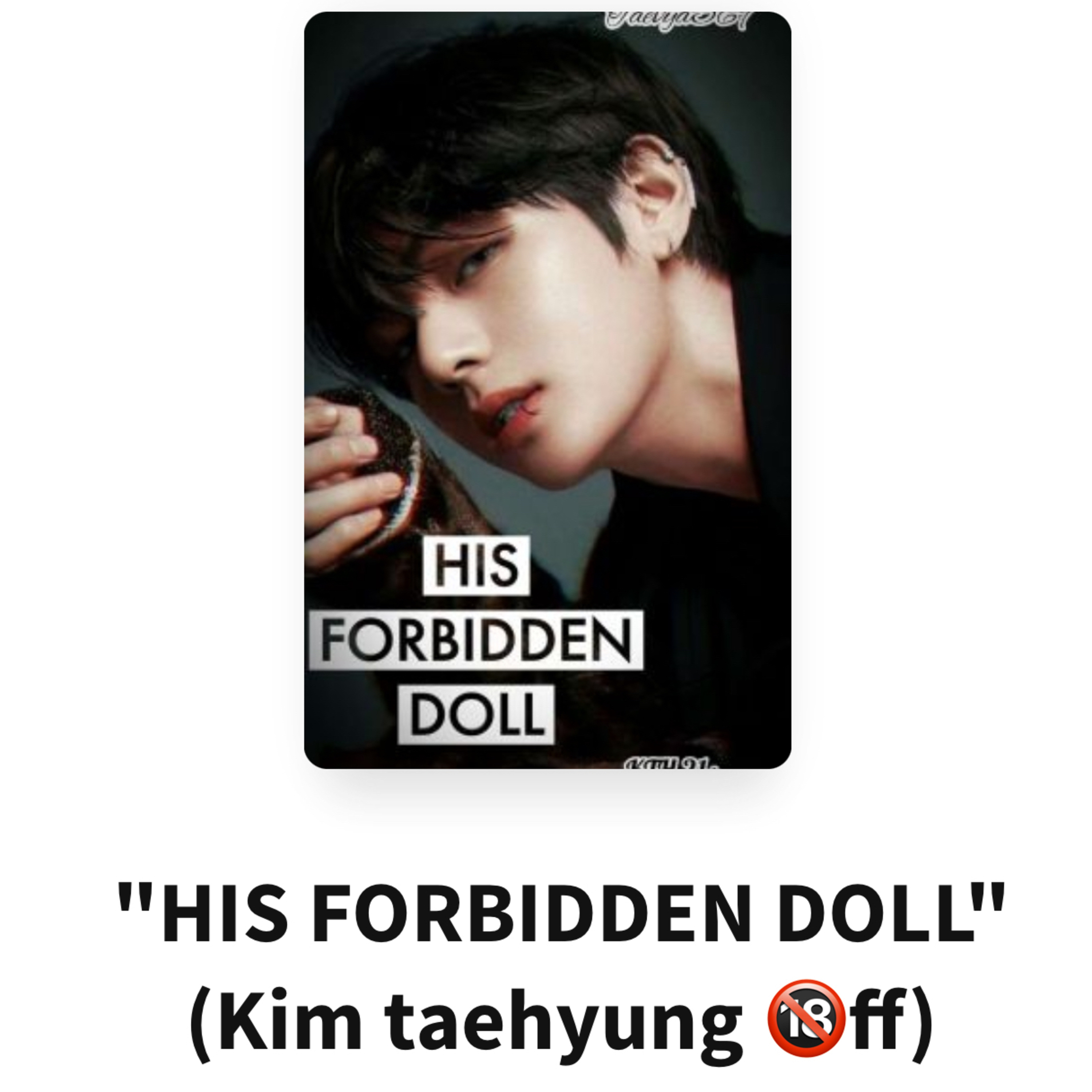 I am reading the fan fiction Wattpad His Forbidden Doll BTS V  episode artwork