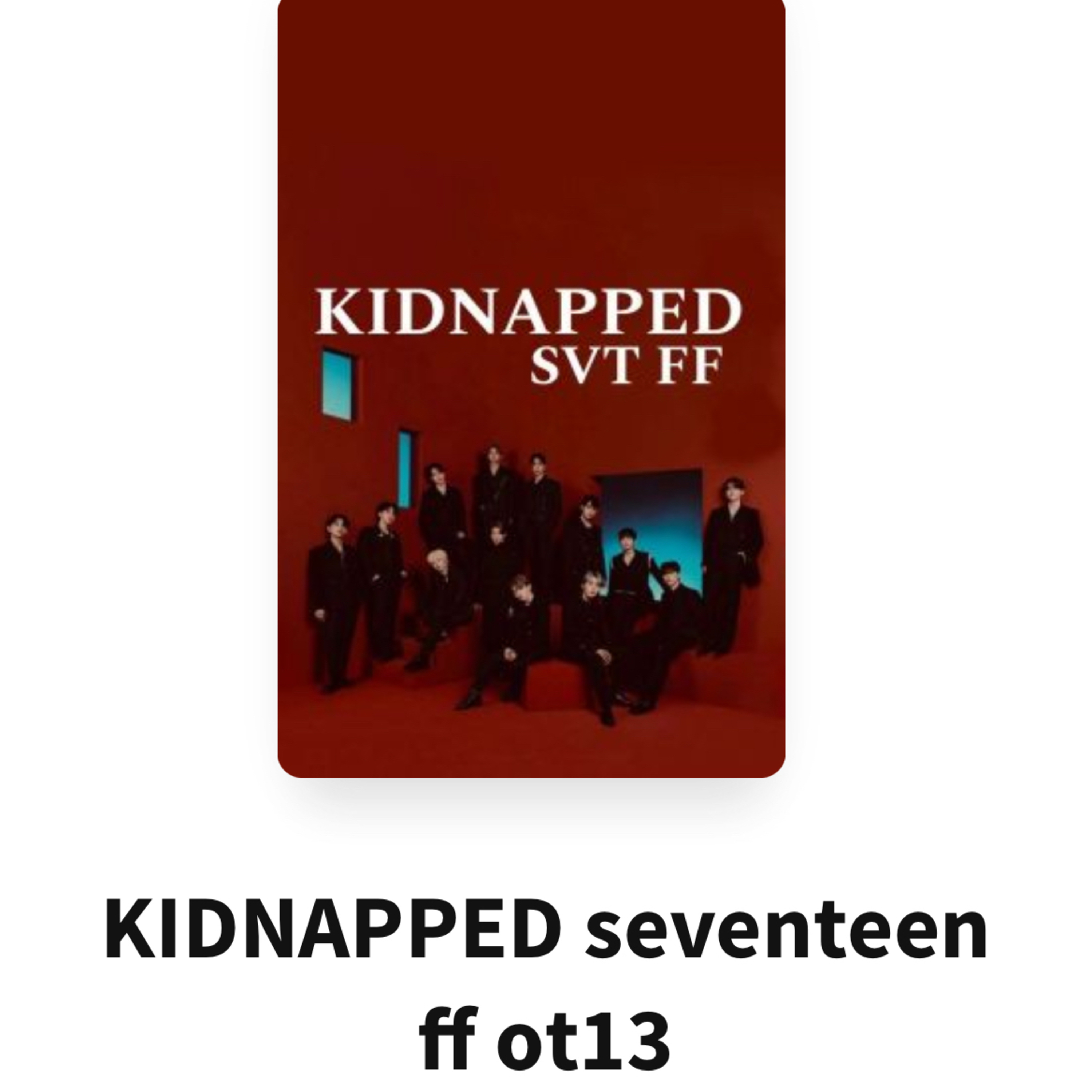 I am reading the fan fiction Wattpad Kidnapped Seventeen  episode artwork