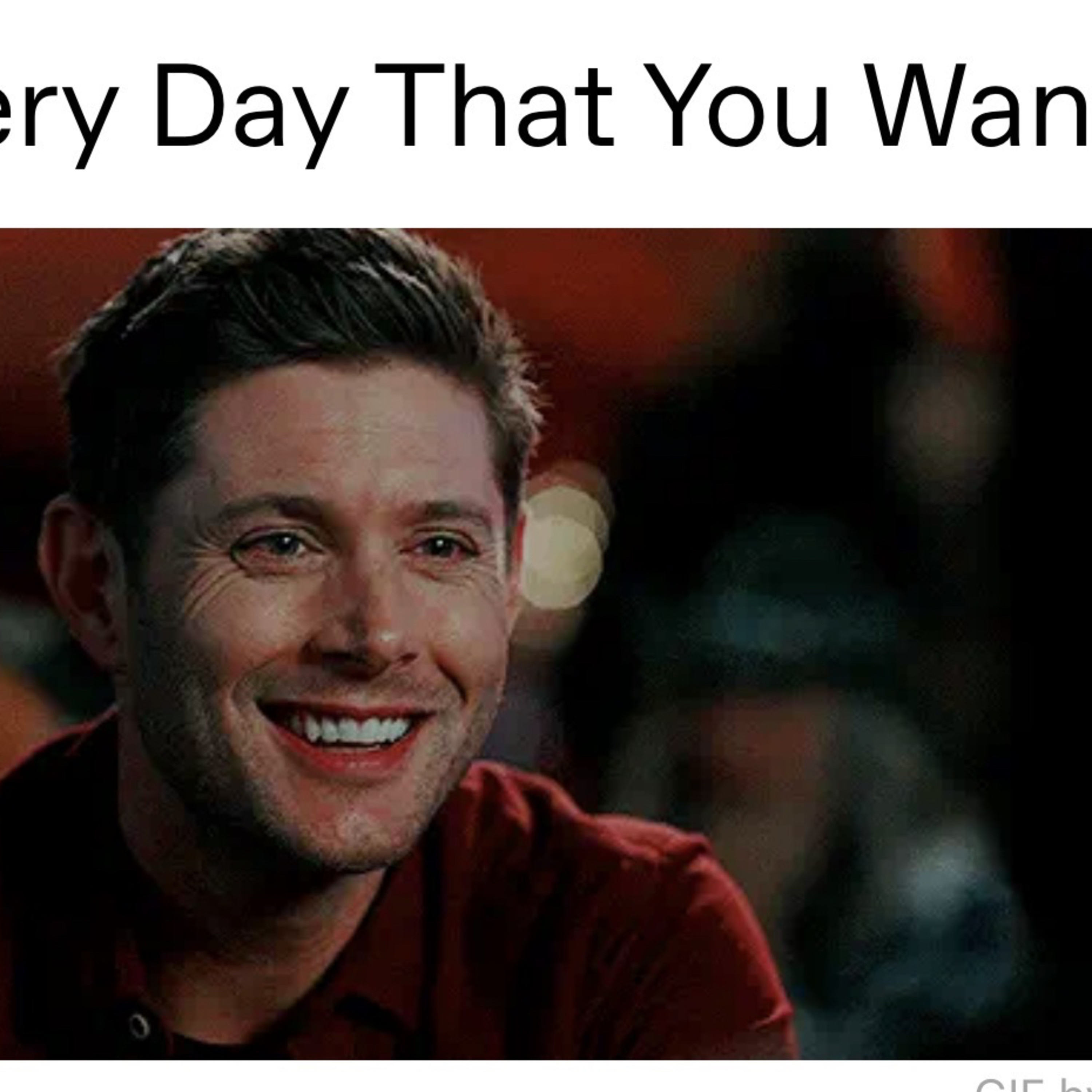 Every Day That You Want supernatural Dean Winchester and YN fan fiction Tumblr