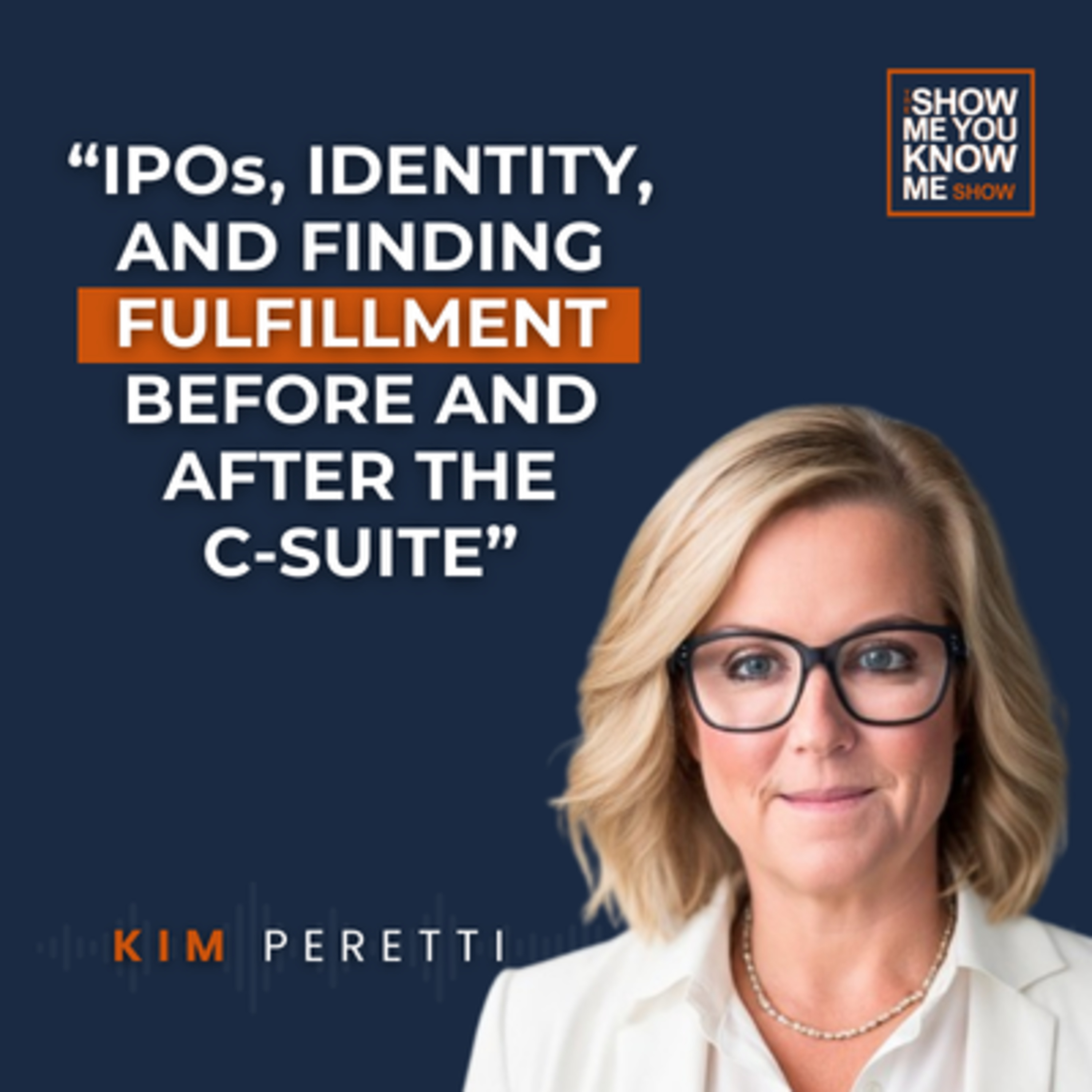 Kim Peretti – IPOs, identity, and finding fulfillment before and after the C-suite