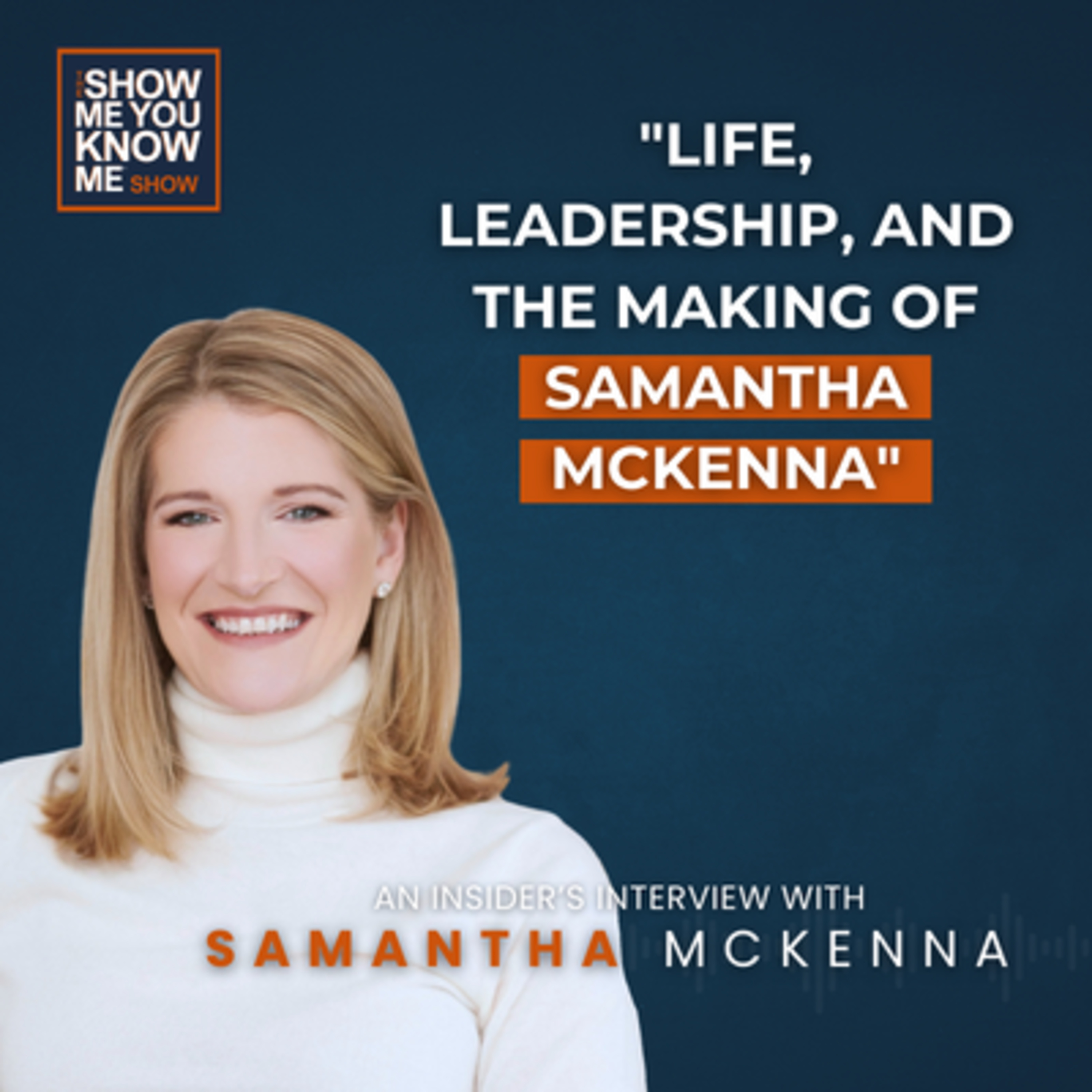 Life, Leadership, and The Making of Samantha McKenna