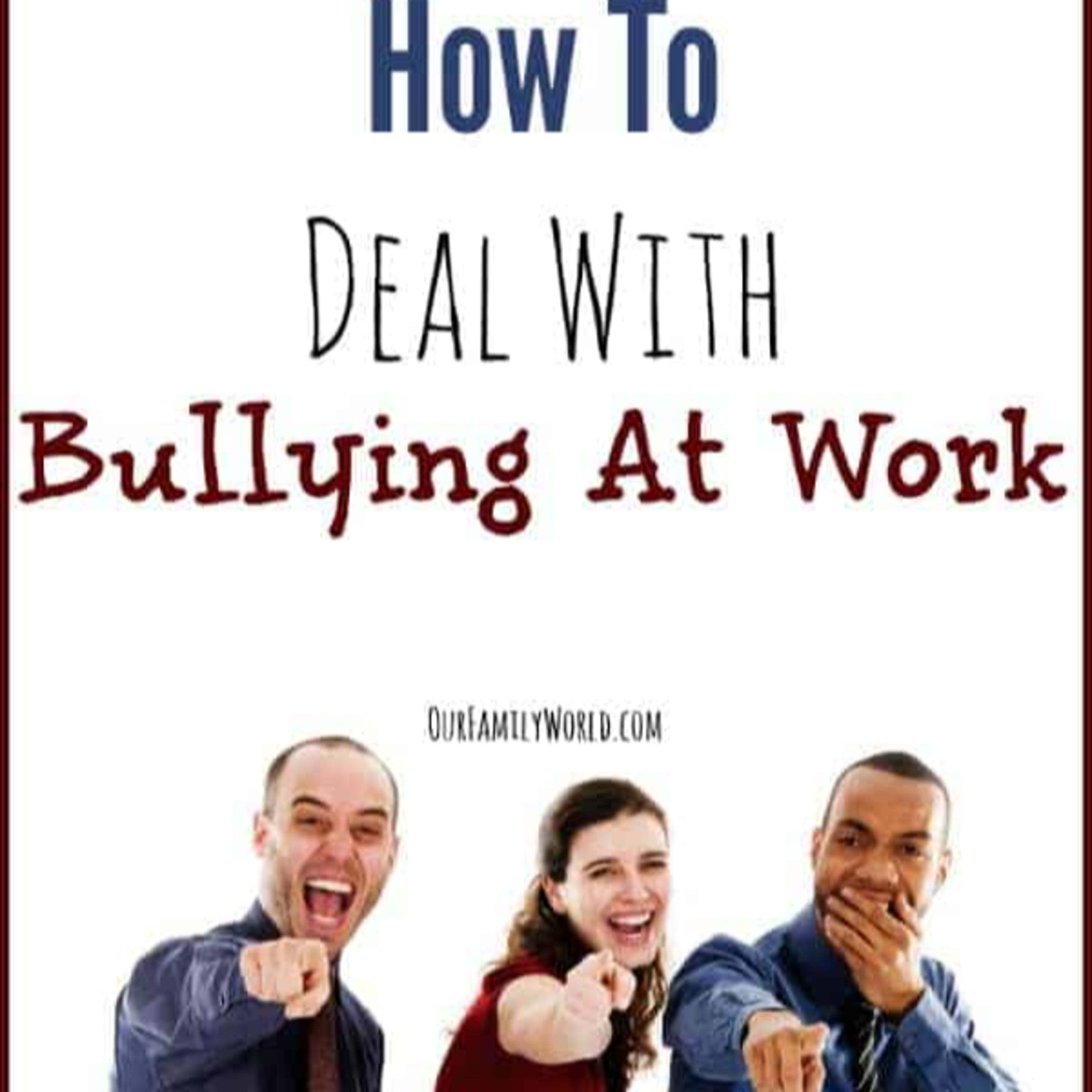 Workplace Bullying: What to Do if You or Someone Else is Being Bullied episode artwork