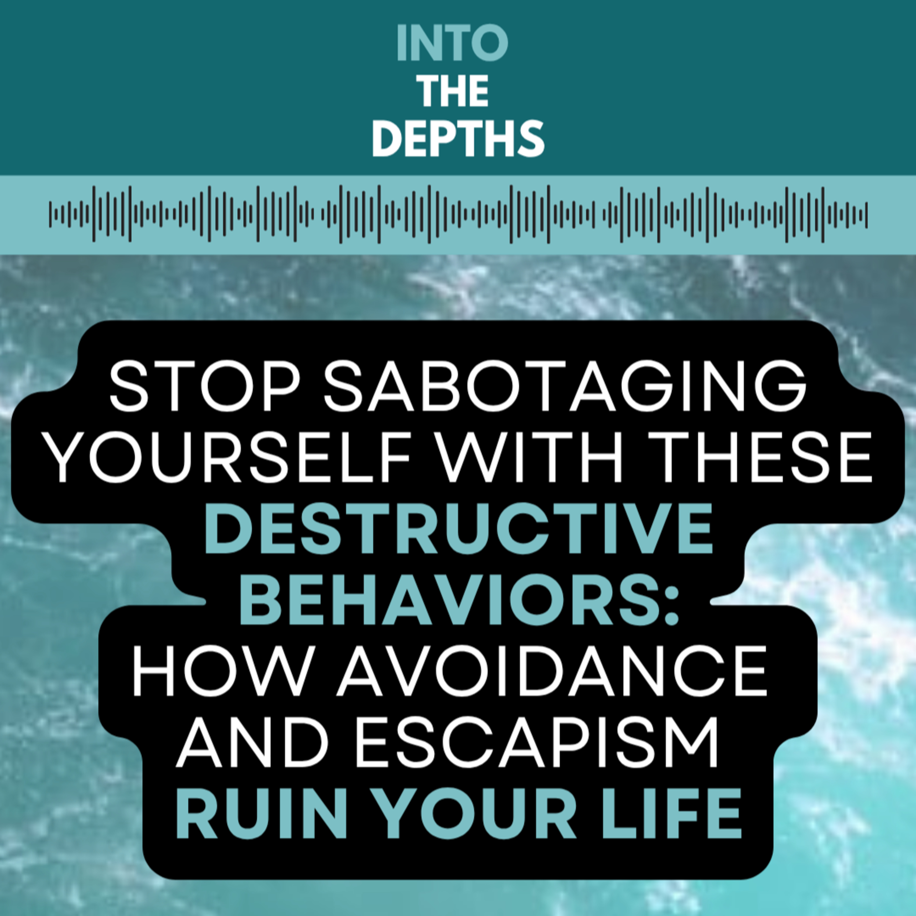 INTO THE DEPTHS: Diving Into Who We Are & Breaking Free Of Who We\'ve Been