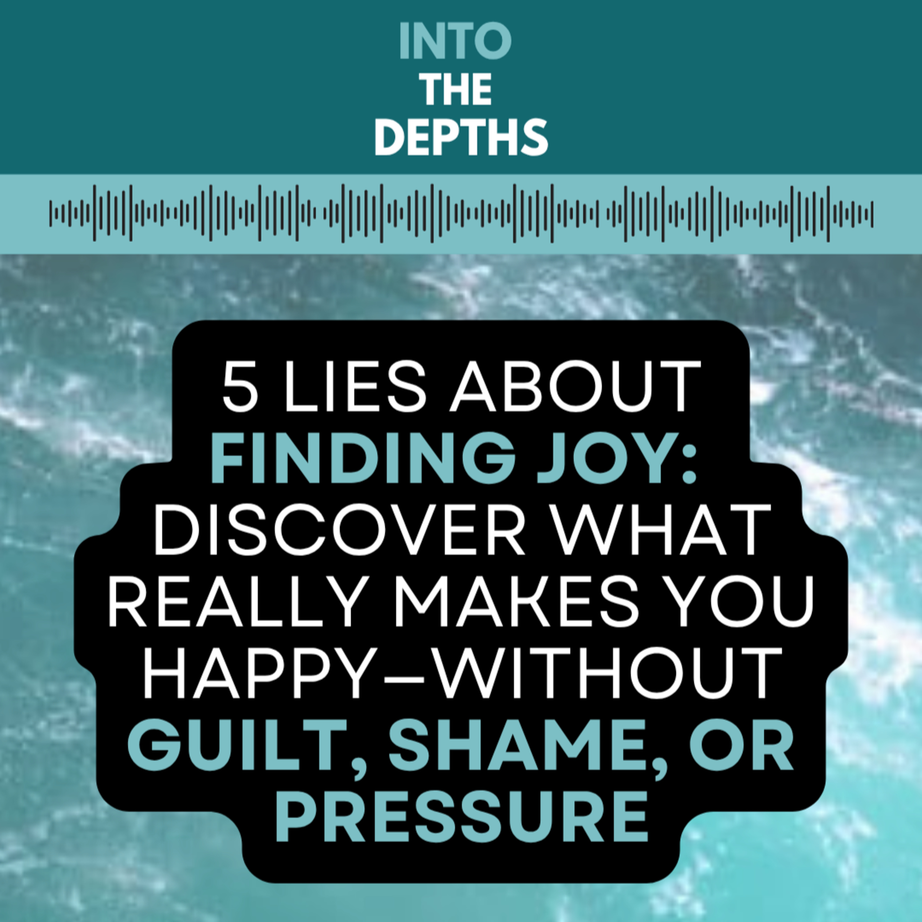 E27 5 Lies About Finding Joy: Discover What Really Makes You Happy—Without Guilt, Shame, or Pressure episode artwork