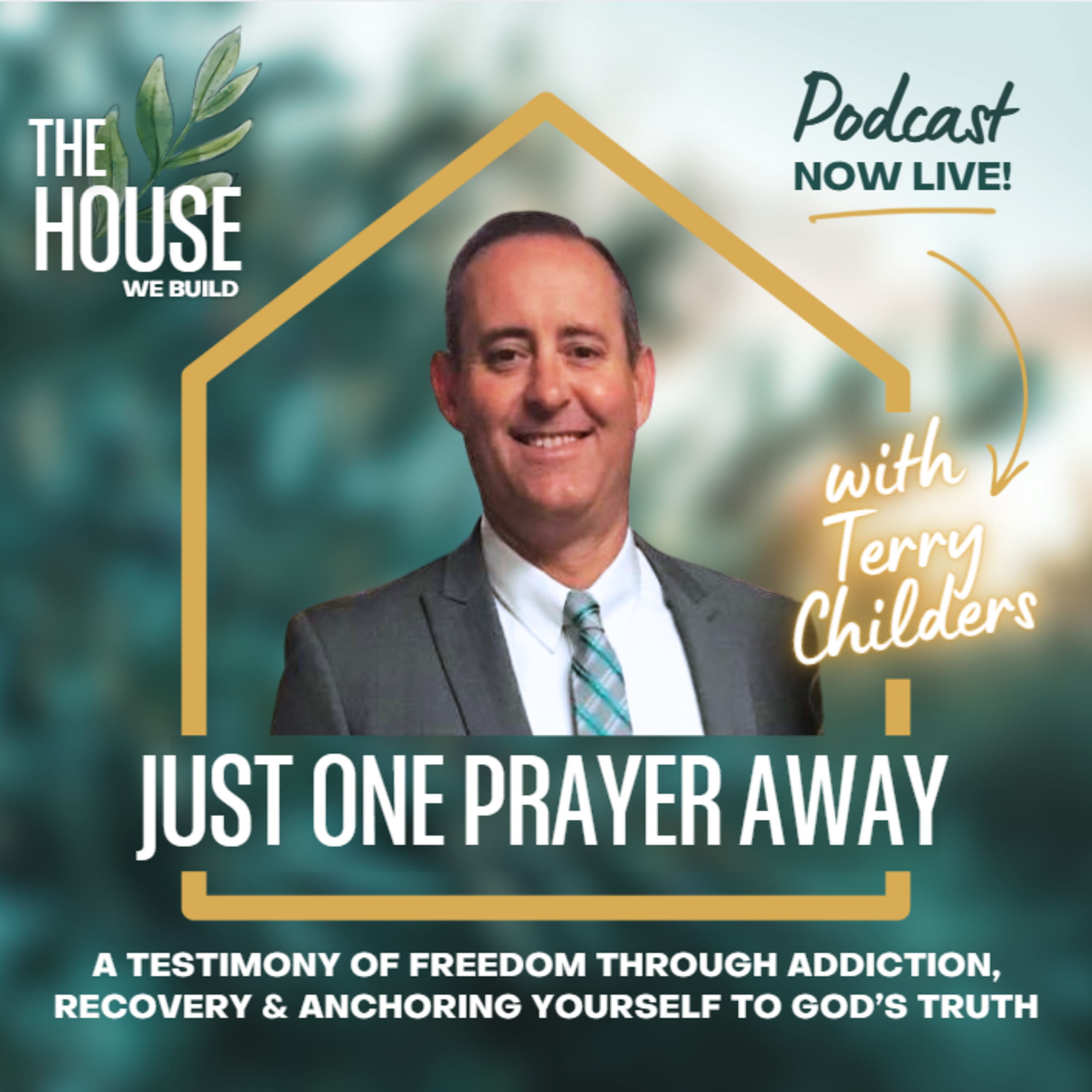 “One Prayer Away: A Journey of Freedom Through Addiction, Recovery & Anchoring Yourself to God’s Truth with Special Guest Terry Childers