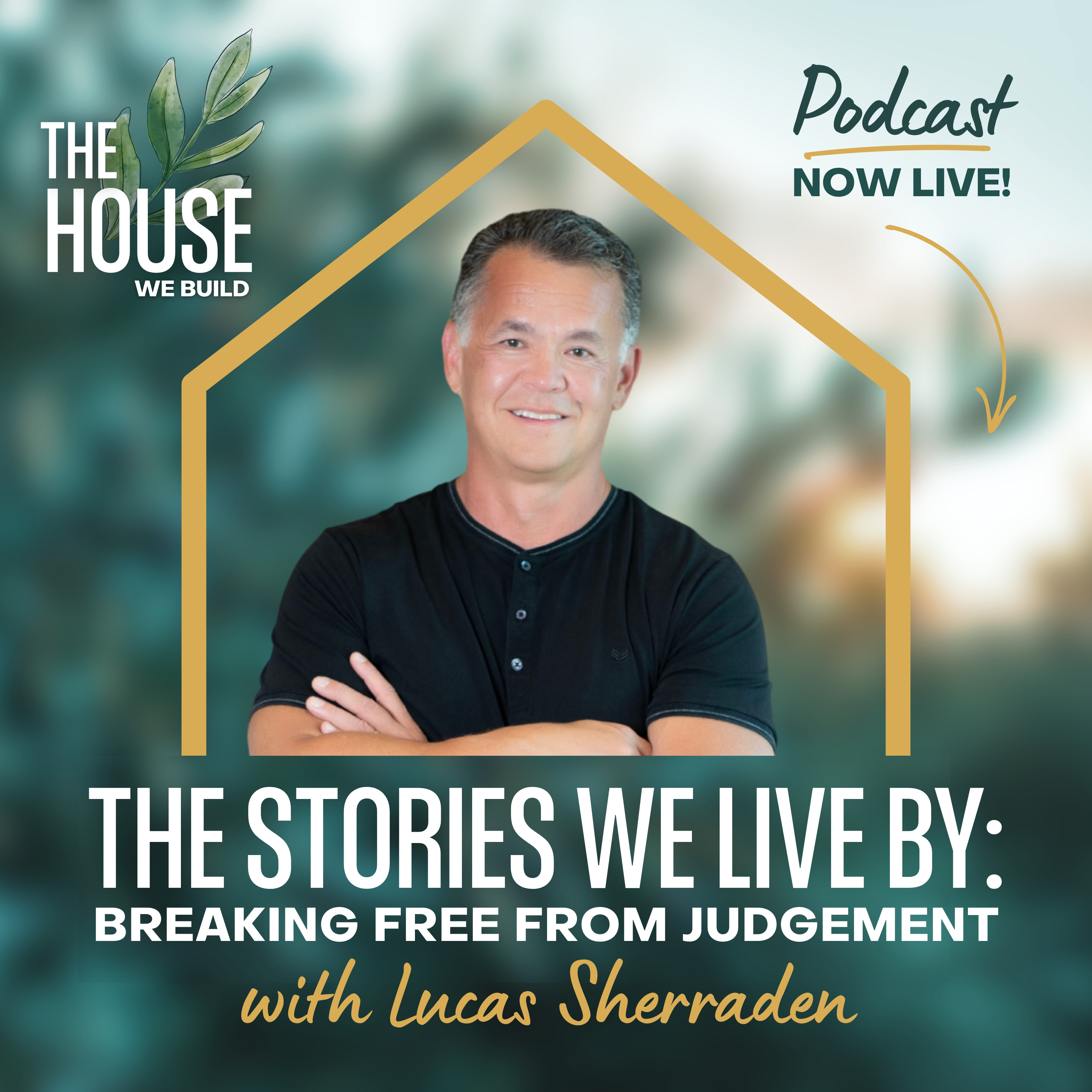 The Stories We Live By: Breaking Free from Judgment with Lucas Sherraden