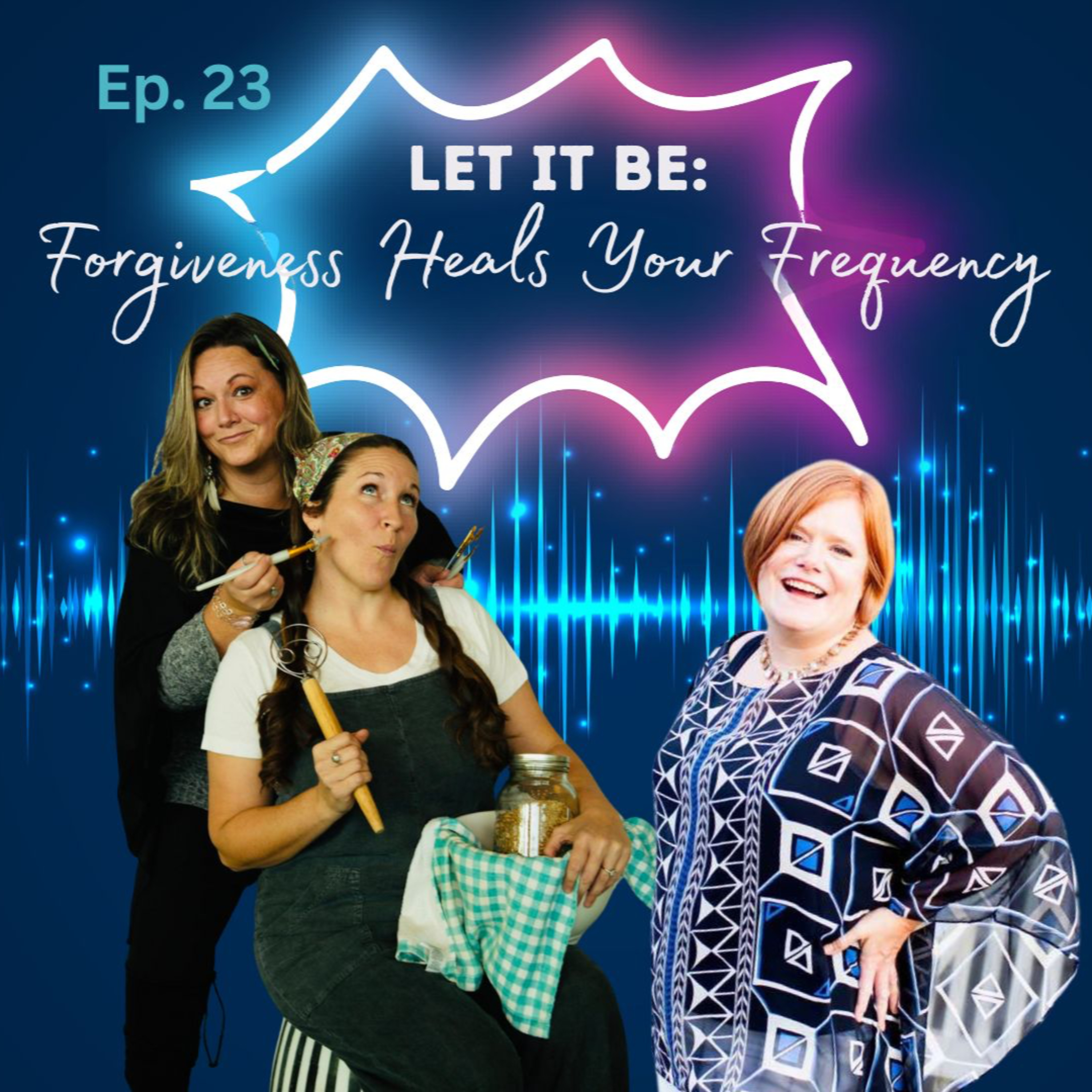 Ep.23 (Audio Glitch) Let It Be: Forgiveness Heals Your Frequency episode artwork