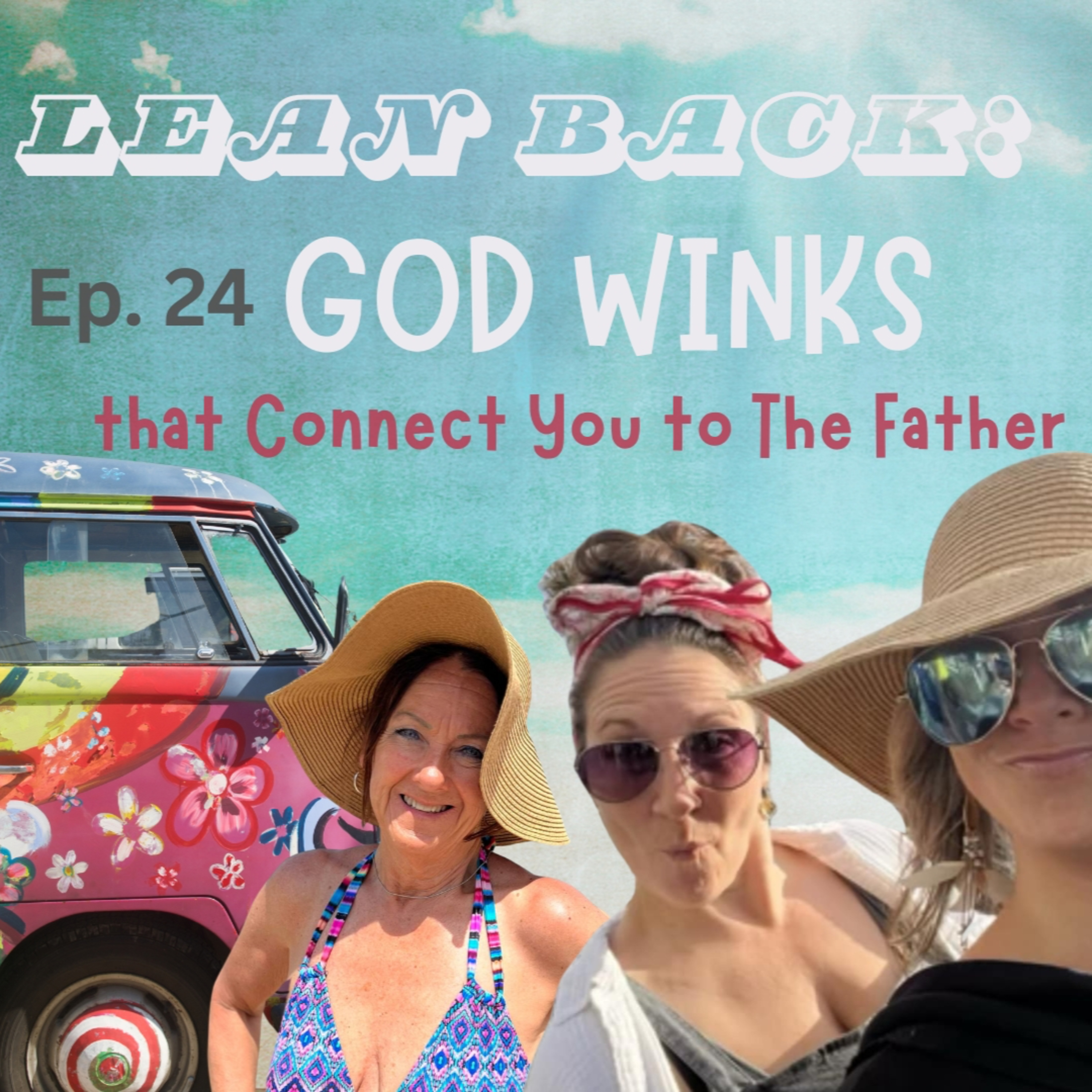 Ep.24 Lean Back: God Winks that connect You to The Father episode artwork