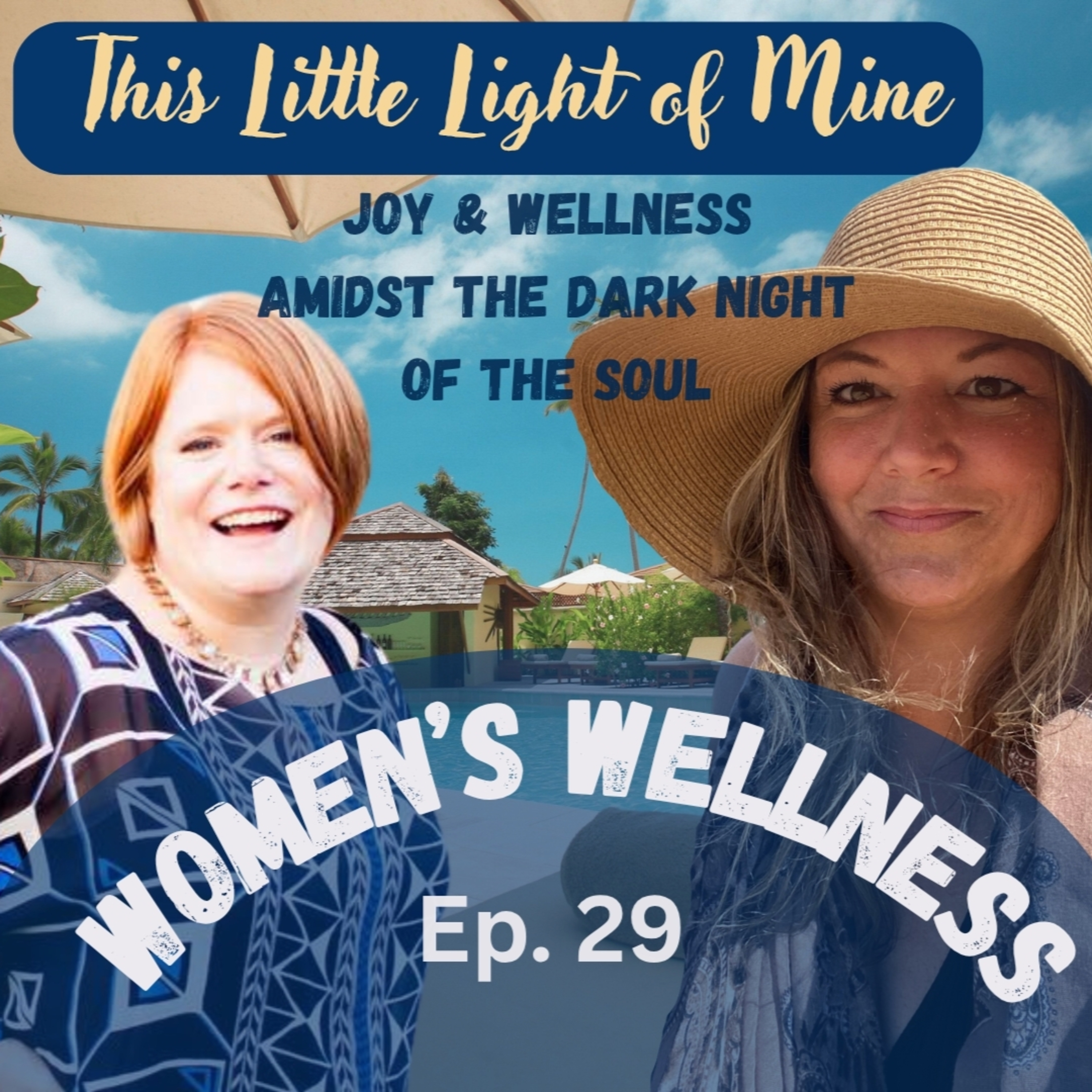Ep.29 THIS LITTLE LIGHT OF MINE: Joy & Wellness Amidst The Dark Night of the Soul episode artwork