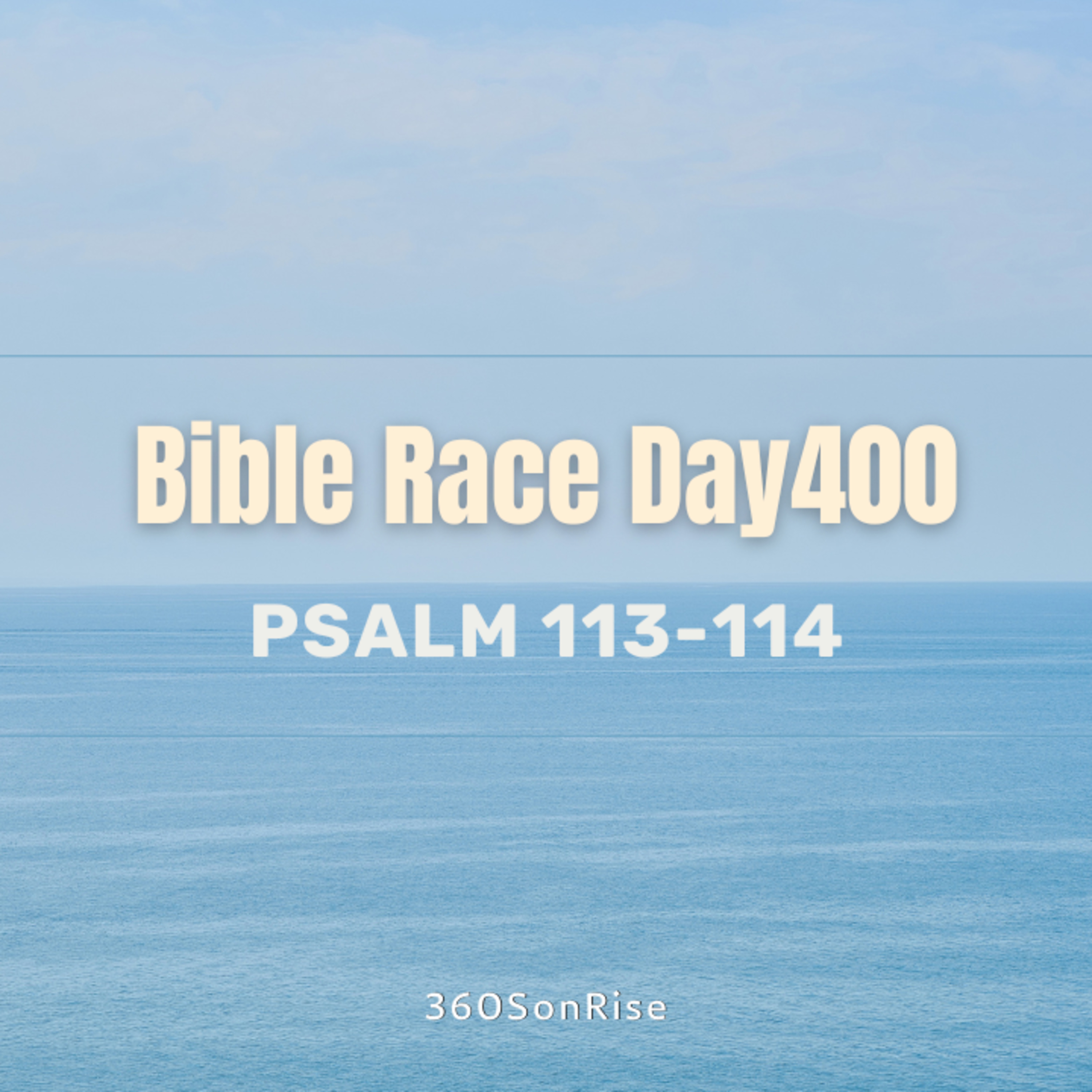 Bible Race 2/3/2025: Day400: Psalm 113-114 episode artwork