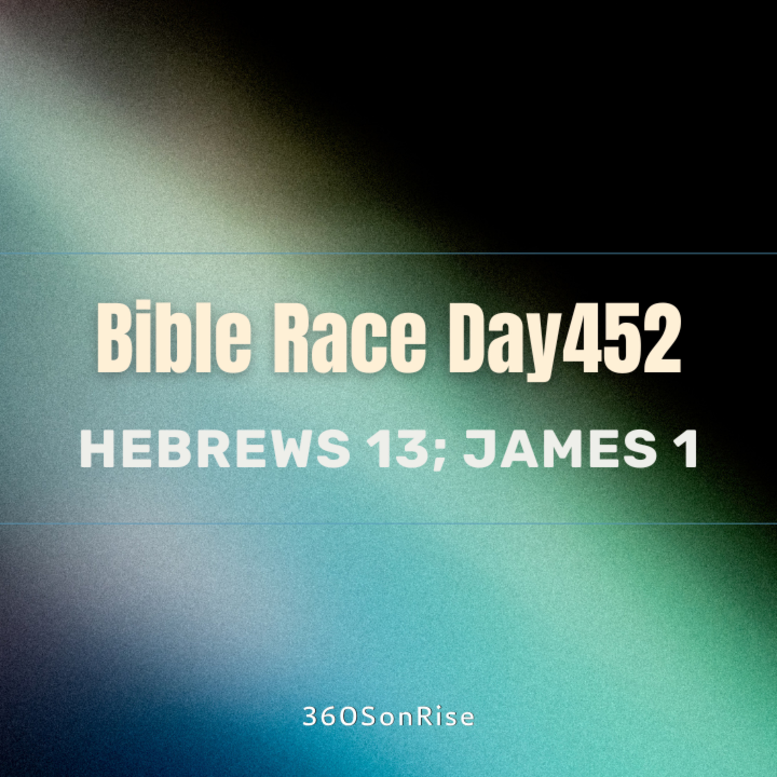 Bible Race 3/27/2025: Day452: Hebrews 13, James 1 episode artwork