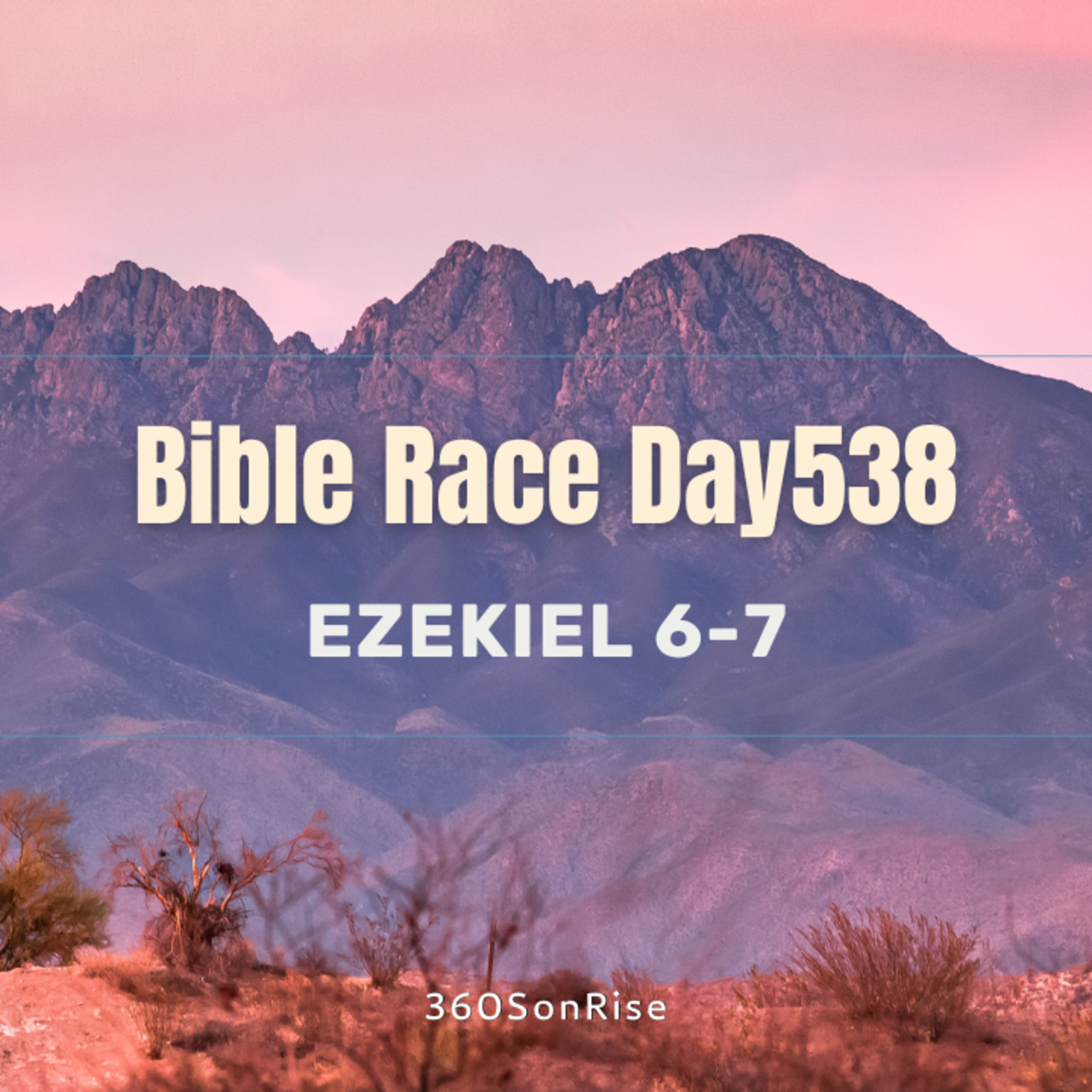 Bible Race 6/21/2025: Day538: Ezekiel 6-7 episode artwork