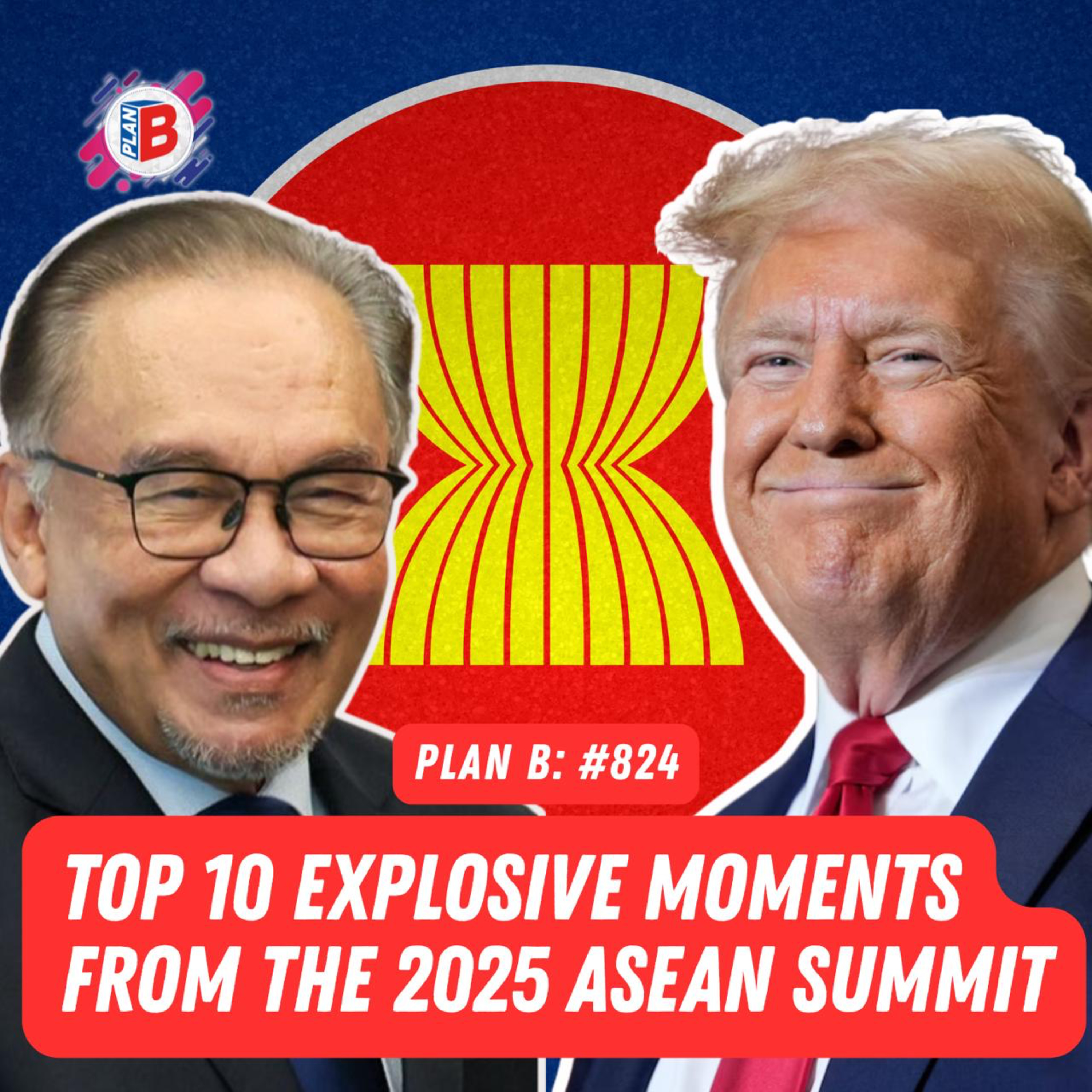 #824 - Top 10 Explosive Moments from the 2025 ASEAN Summit