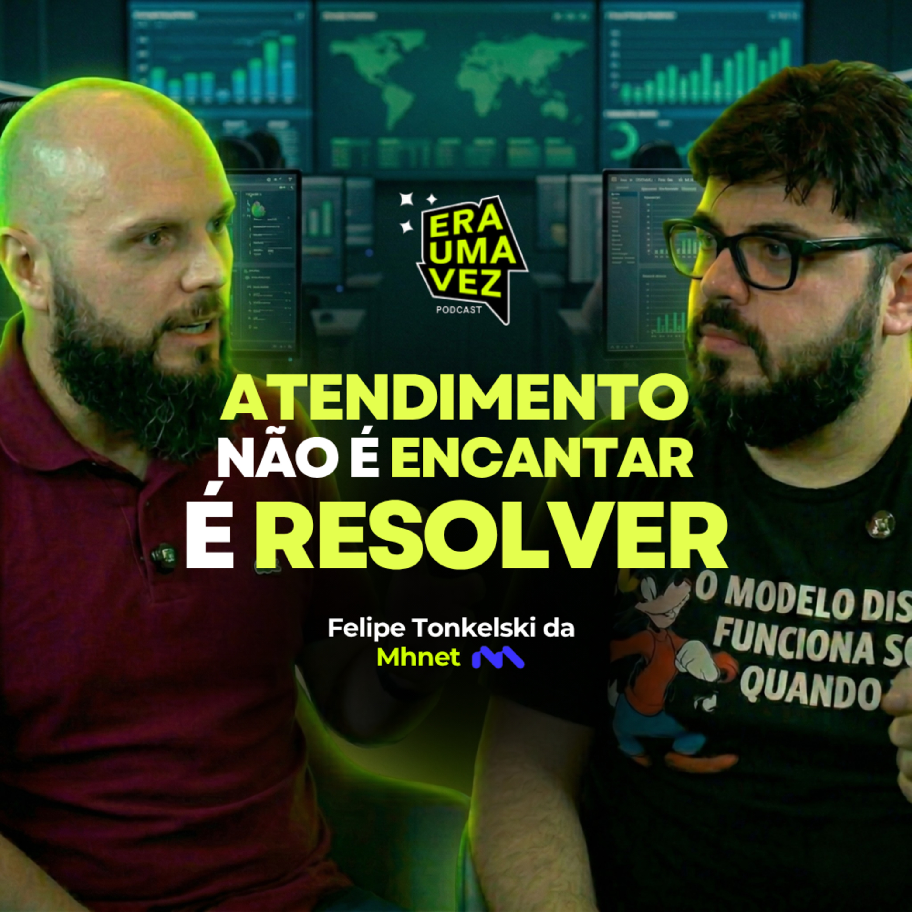 ATENDIMENTO NÃO É ENCANTAMENTO (É REALIDADE) com Felipe Tonkelski (MHNet) Era Uma Vez Podcast episode artwork