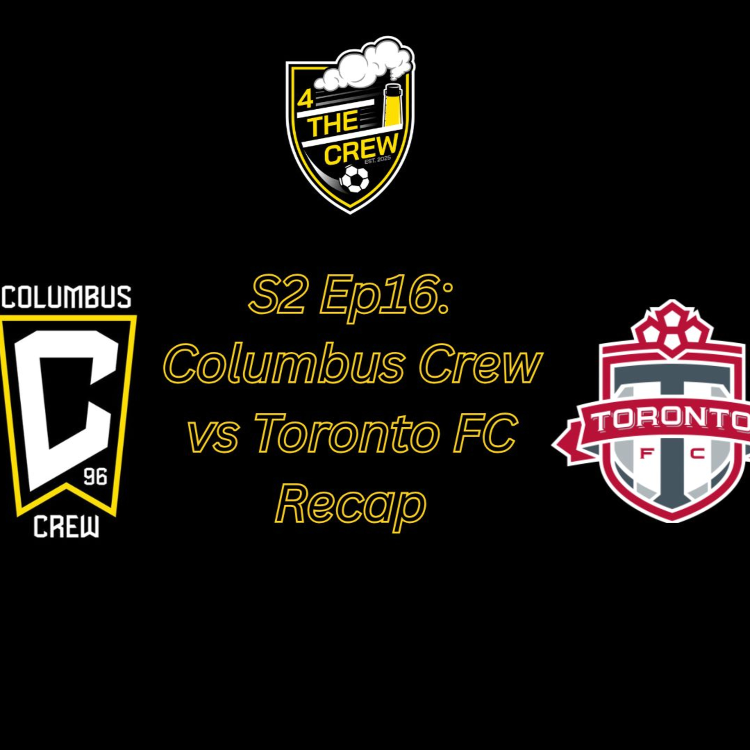 S2 Ep16: Columbus Crew vs Toronto FC Recap episode artwork