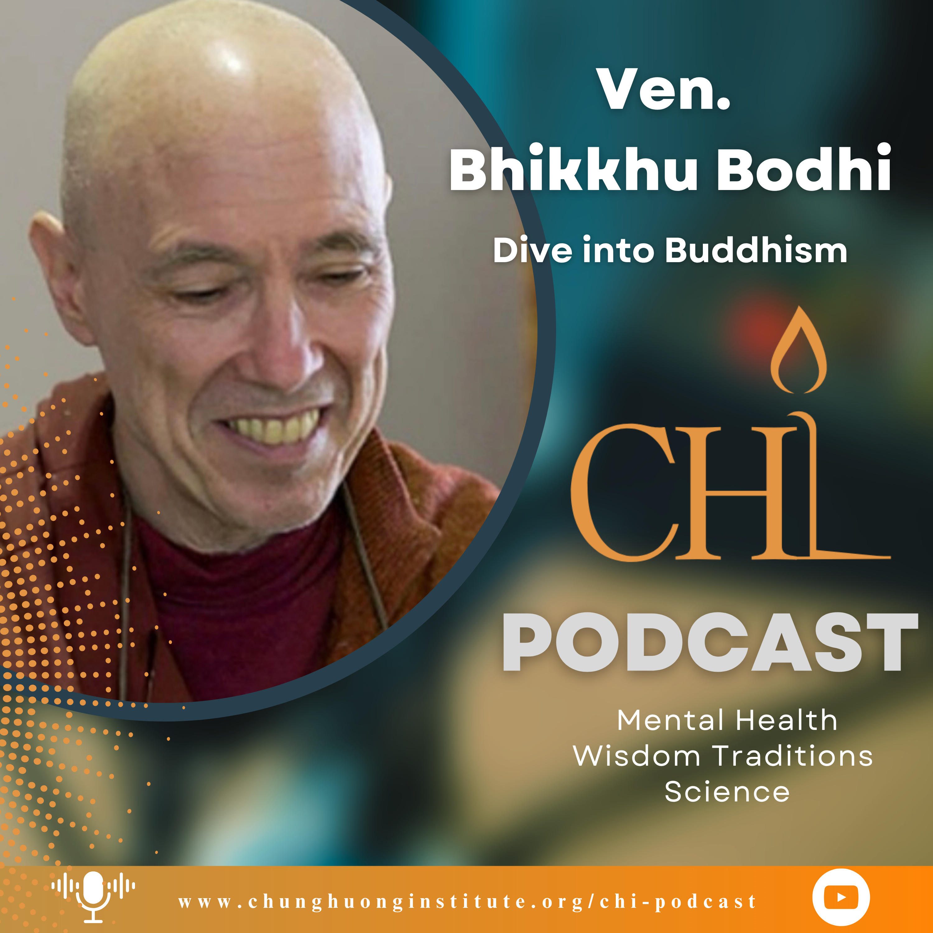 Dive into Buddhism with Ven. Bhikkhu Bodhi | Chung Huong Institute Podcast