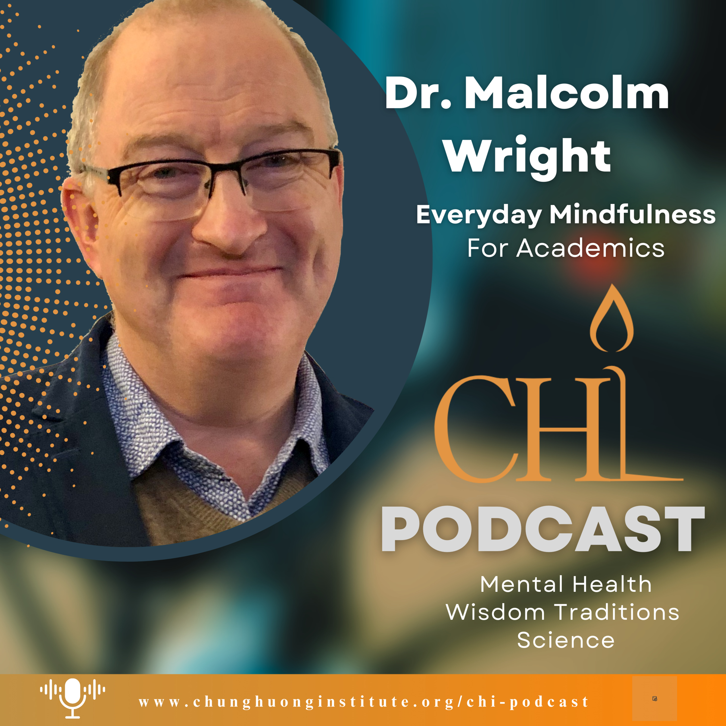 Everyday Mindfulness for Academics | Dr. Malcolm Wright | Chung Huong Institute