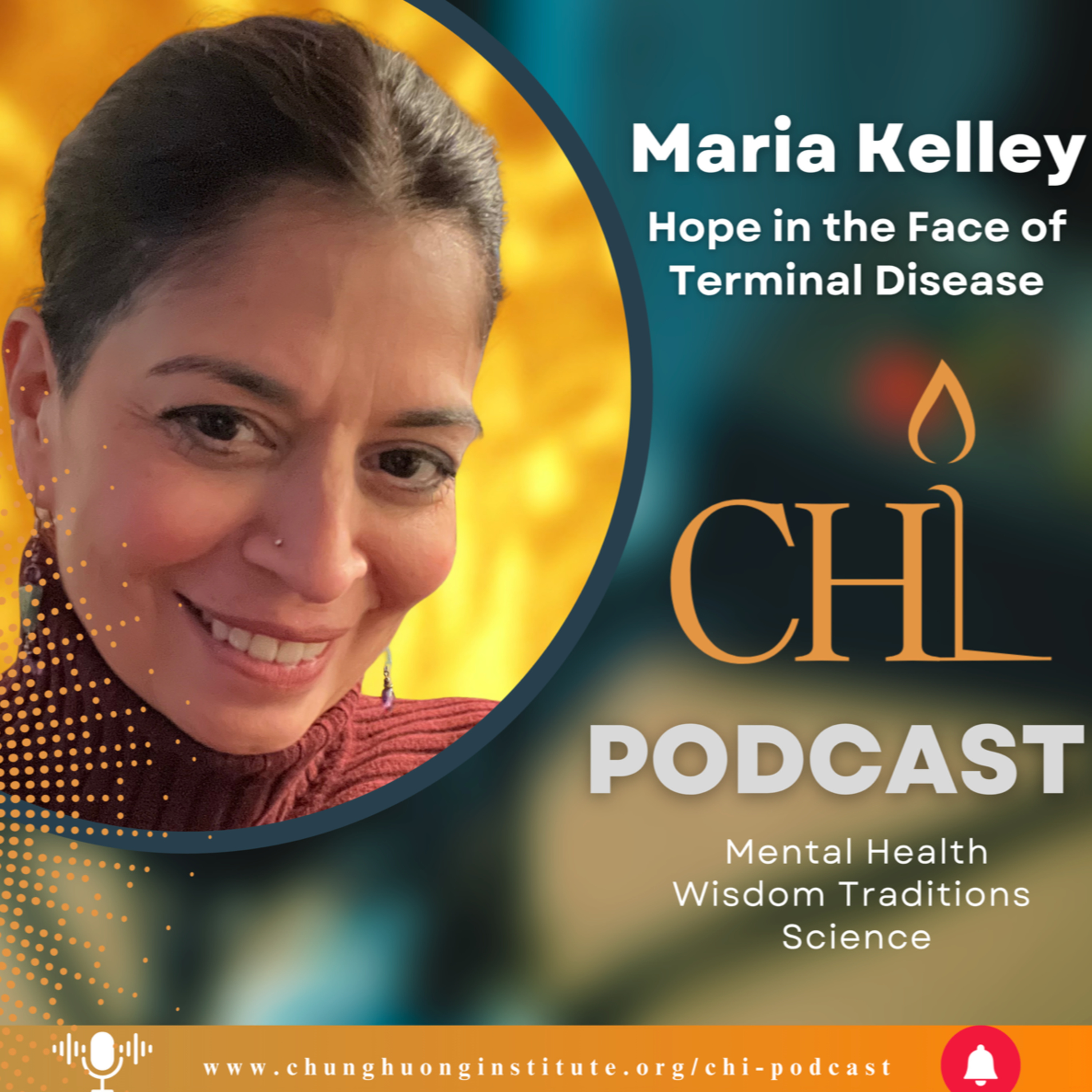 Hope in the Face of Terminal Disease | Maria Kelley | Chung Huong Institute