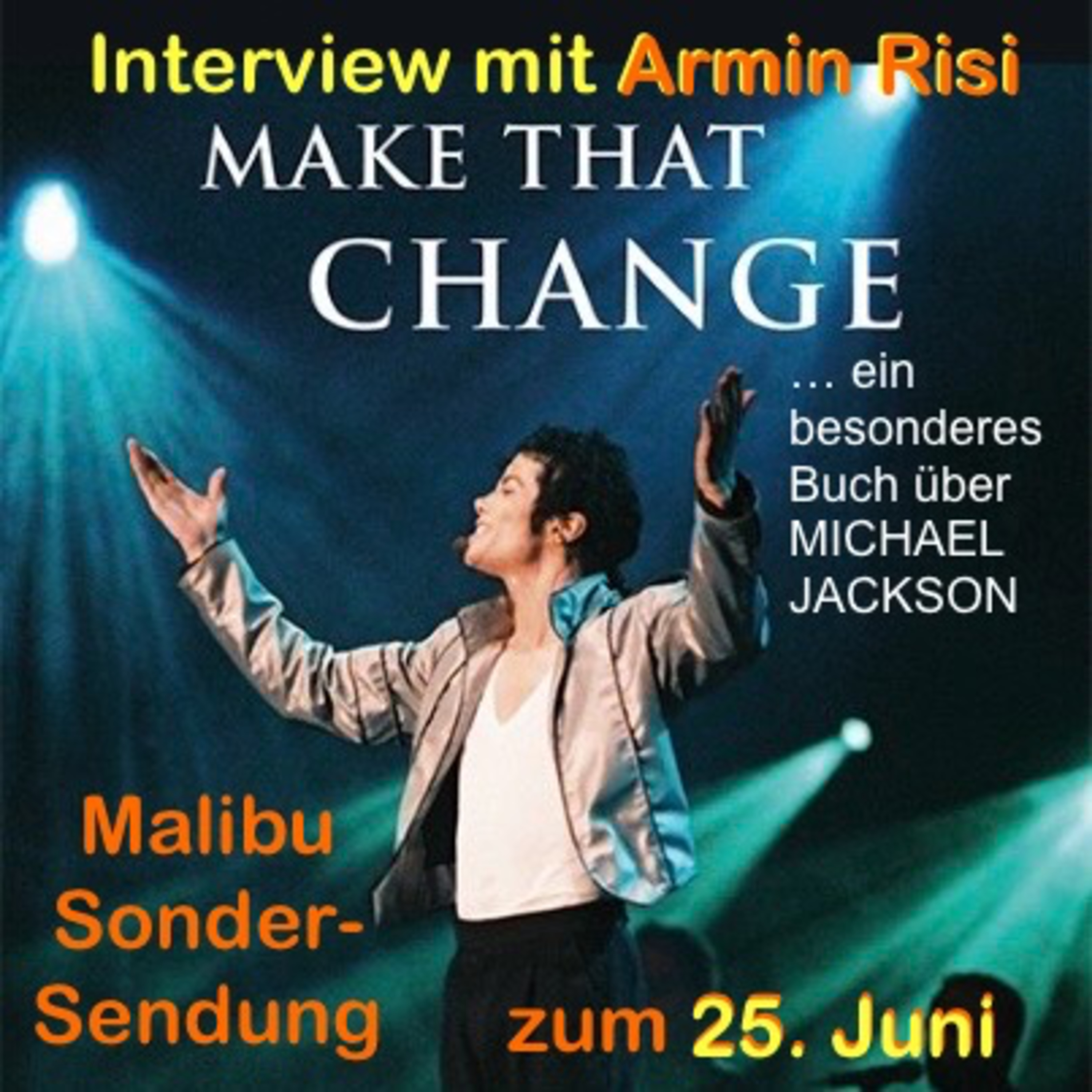 Make that Change: Interview mit MJ-Buch-Autor Armin Risi — Malibu-Sondersendung zum 17. Todestag von Michael Jackson (25.06.2026) episode artwork