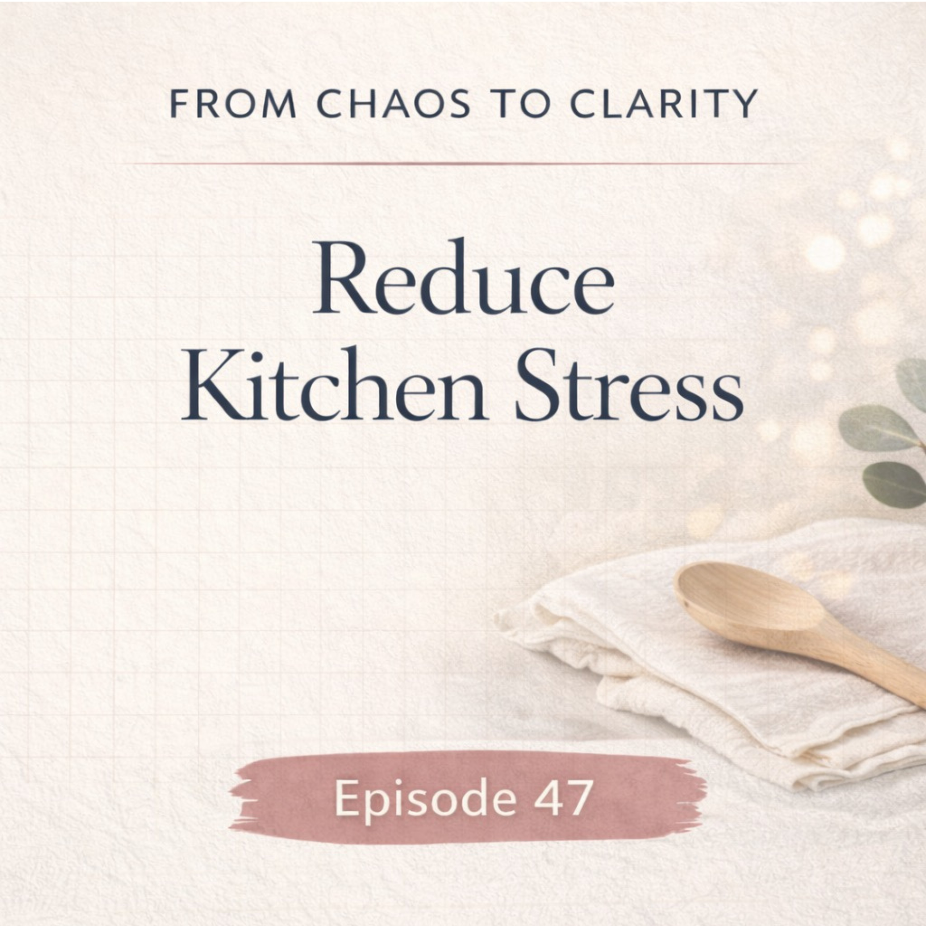 Start in the Kitchen: A Simple System to Reduce Stress episode artwork