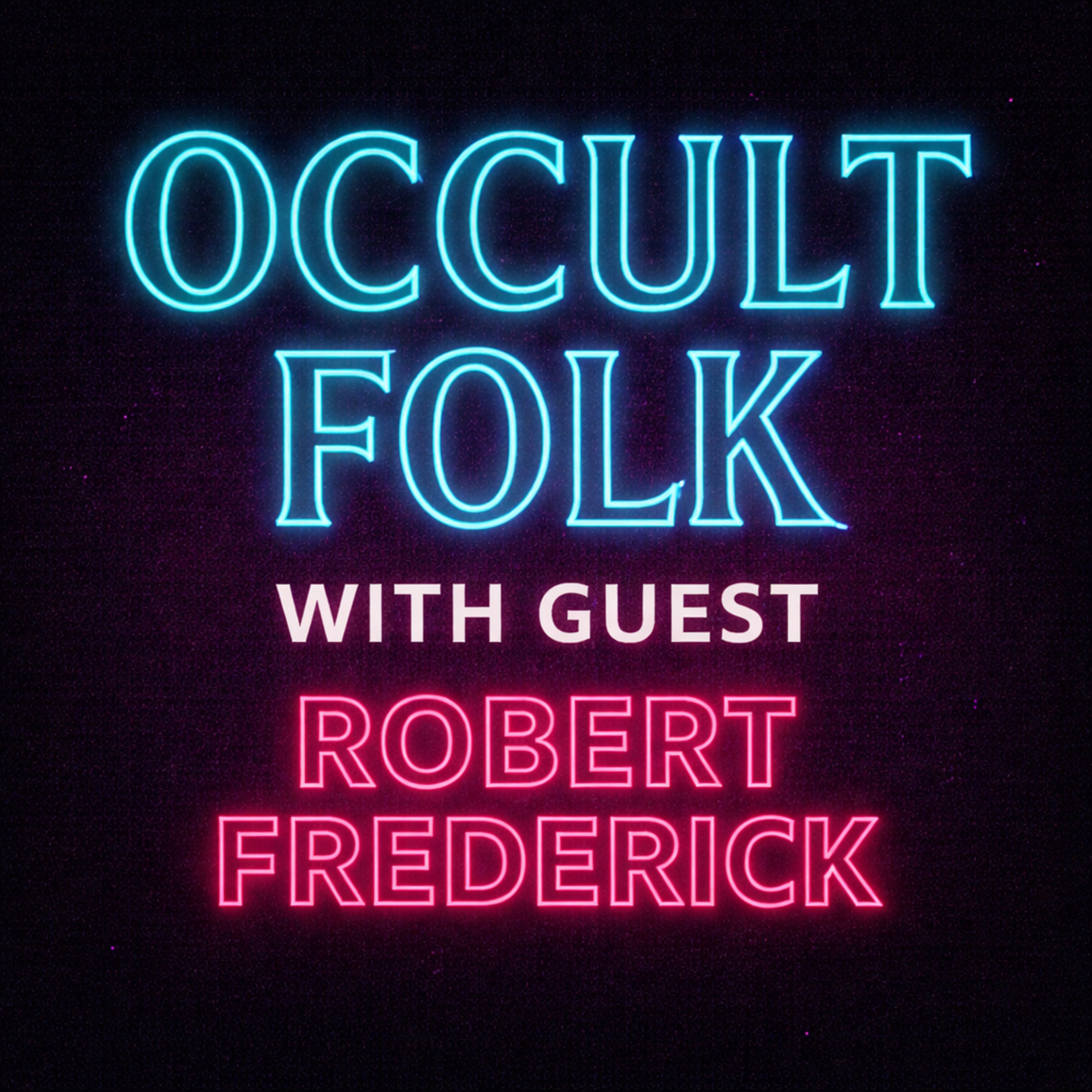 Robert Frederick: Shakespeare, MK Ultra & the Alchemy Behind Art & Modern Science