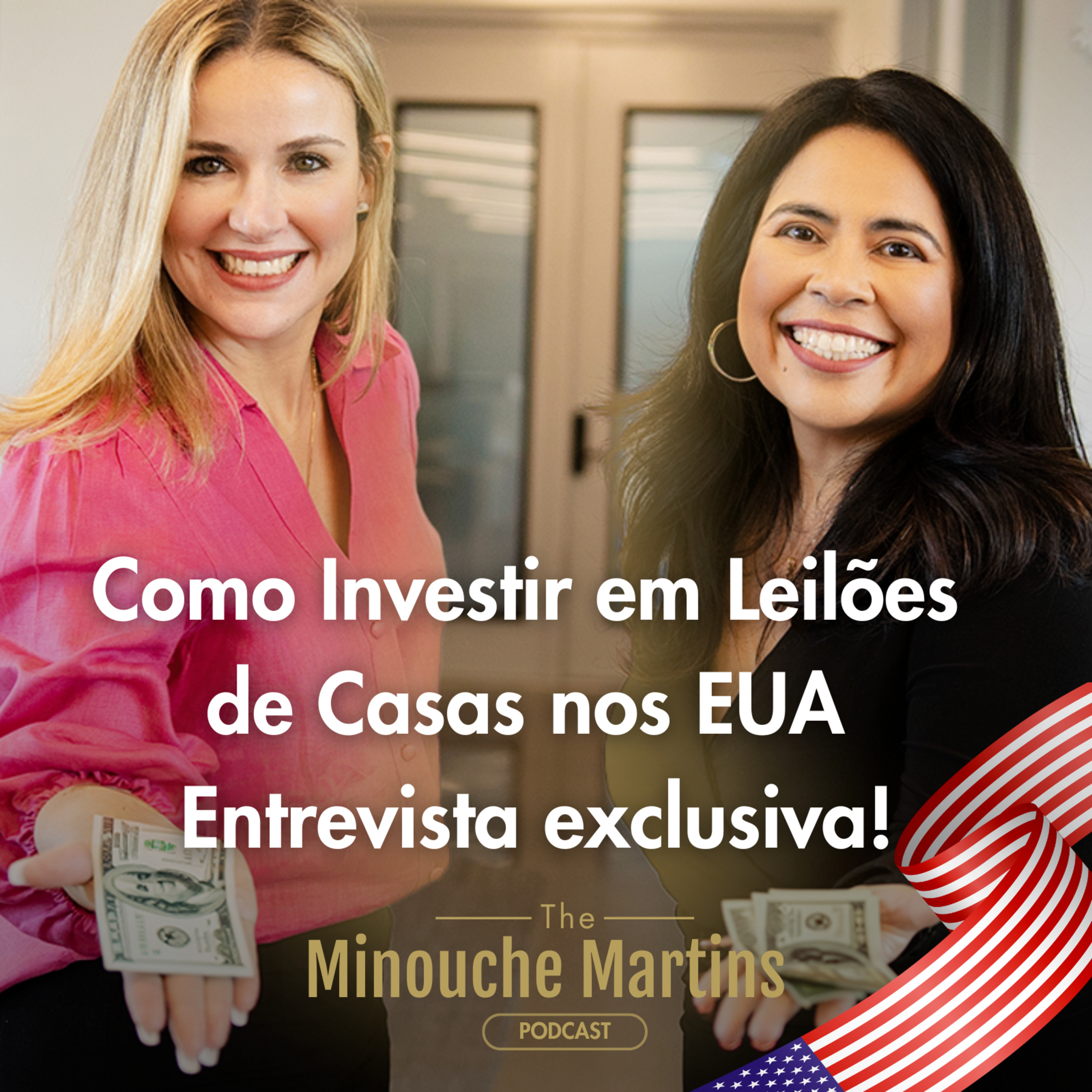 Como Investir em Leilões de Casas nos EUA - The Minouche Martins Podcast EP. 01 episode artwork