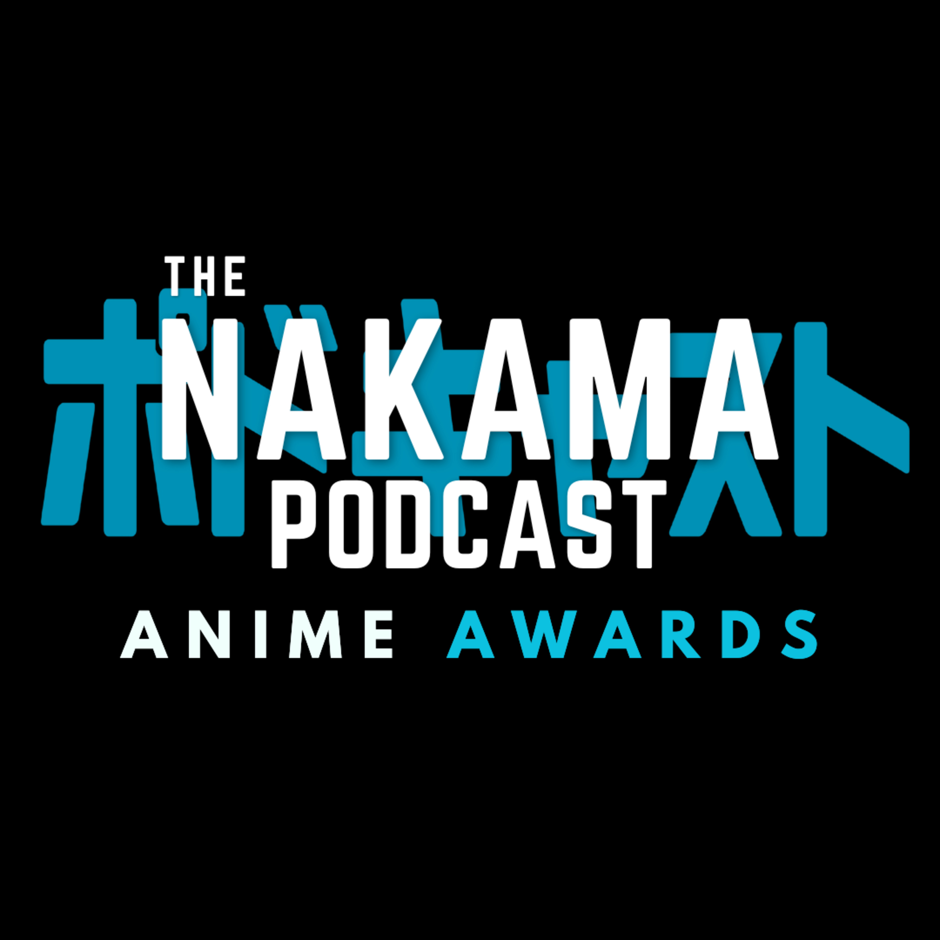 The Nakama Podcast Anime Awards 2025!