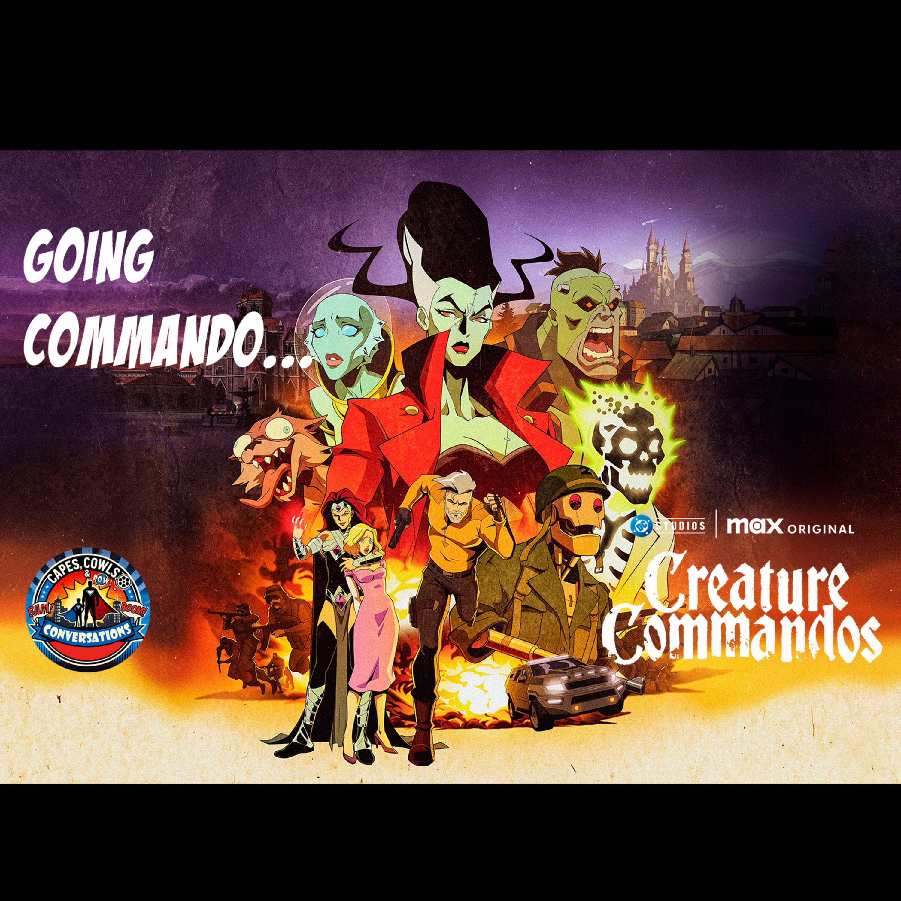 Ep 10 - Going Commando... Creature Commandos