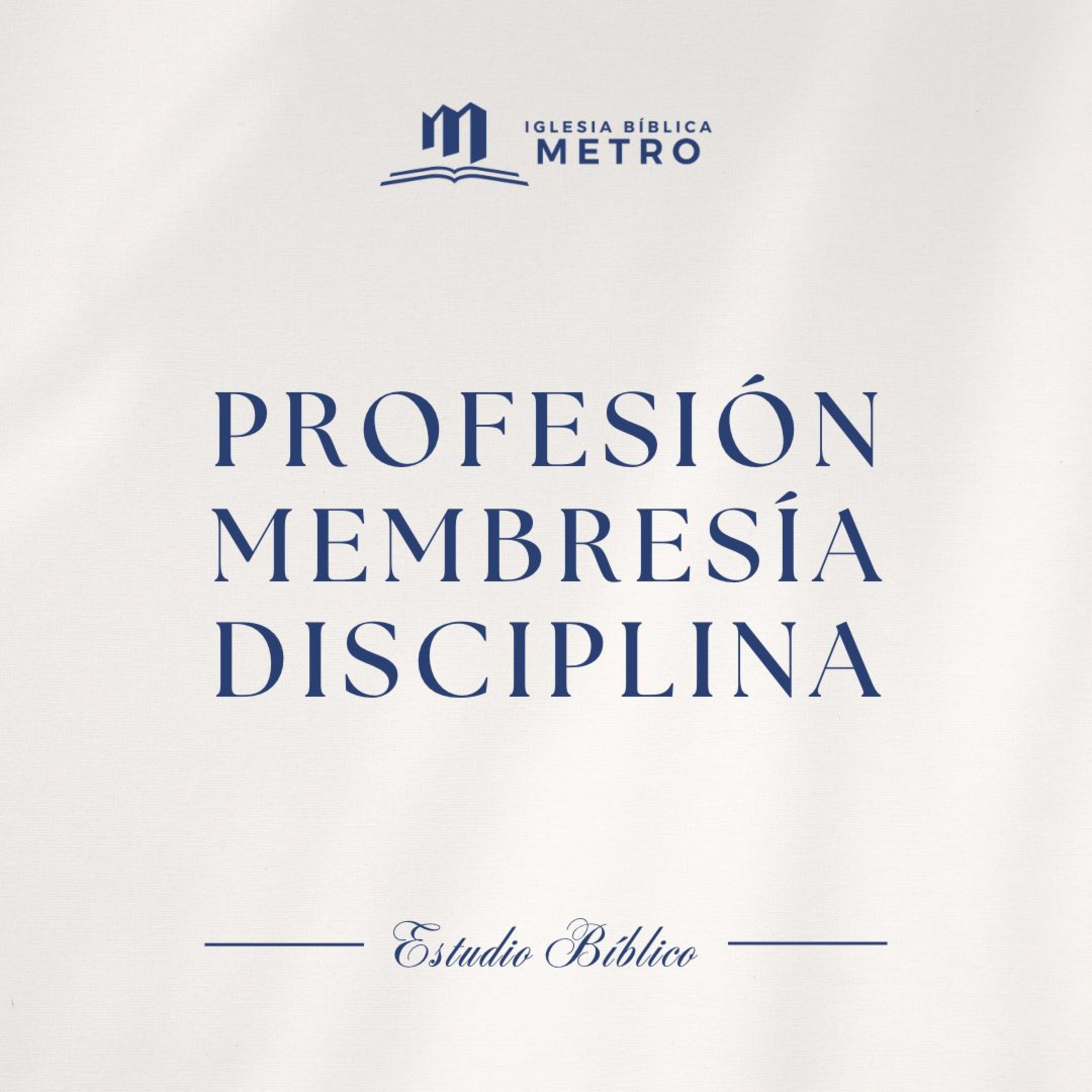 Profesión, Membresía, Disciplina (Parte 1) | Estudio Bíblico