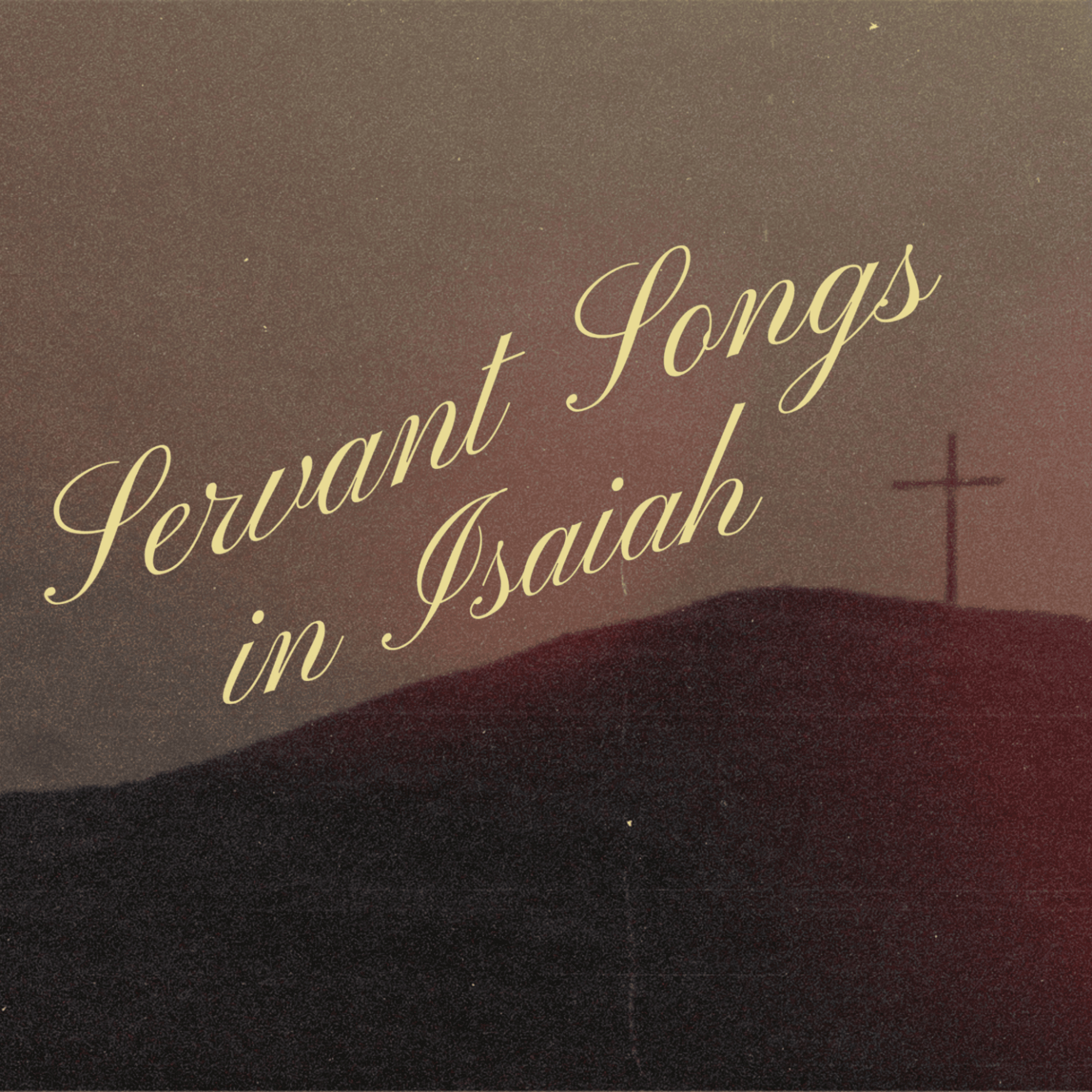 Servant Songs in Isaiah: Behold the Servant - The Gentle King the World Needs