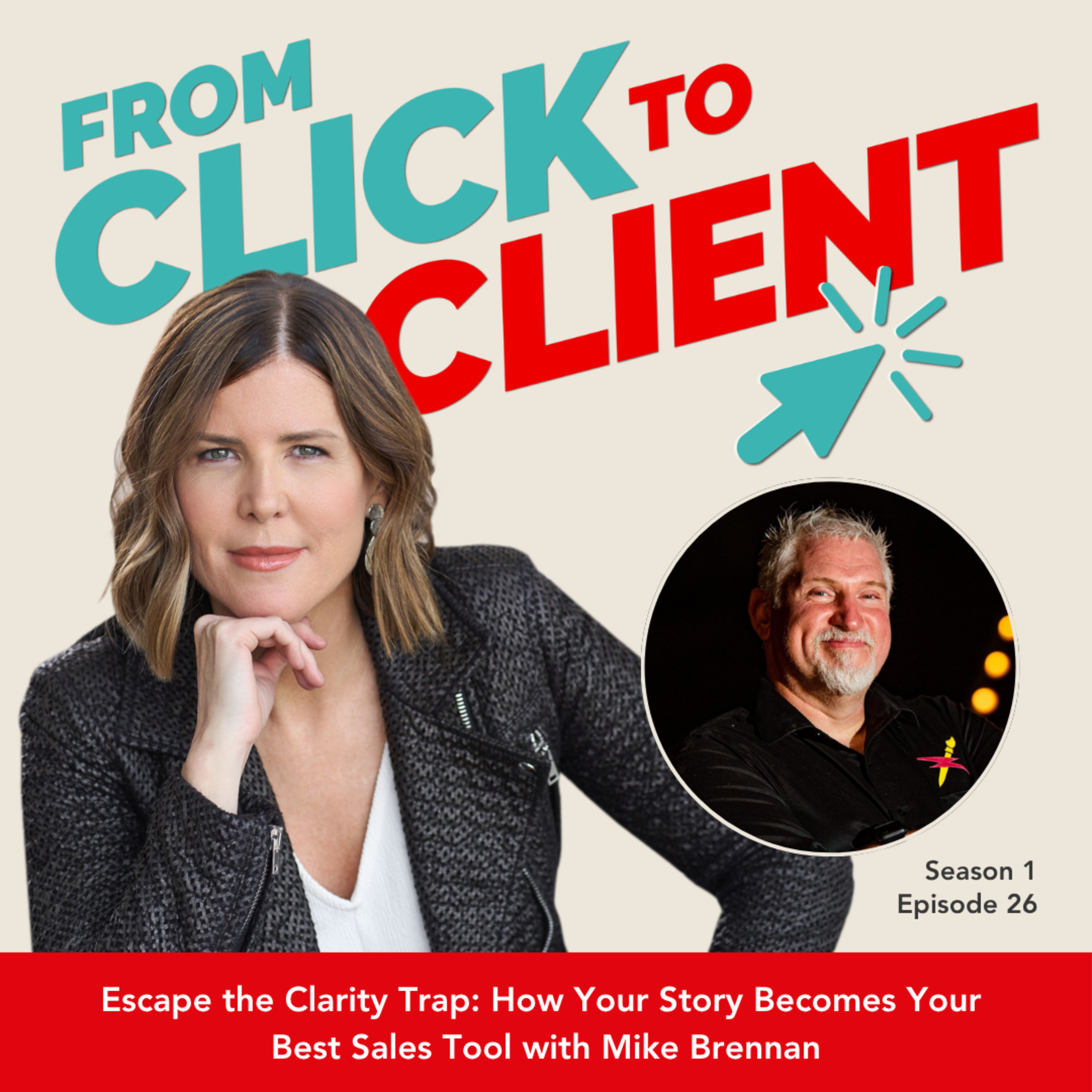 Ep. 26 | Escape the Clarity Trap: How Your Story Becomes Your Best Sales Tool with Mike Brennan
