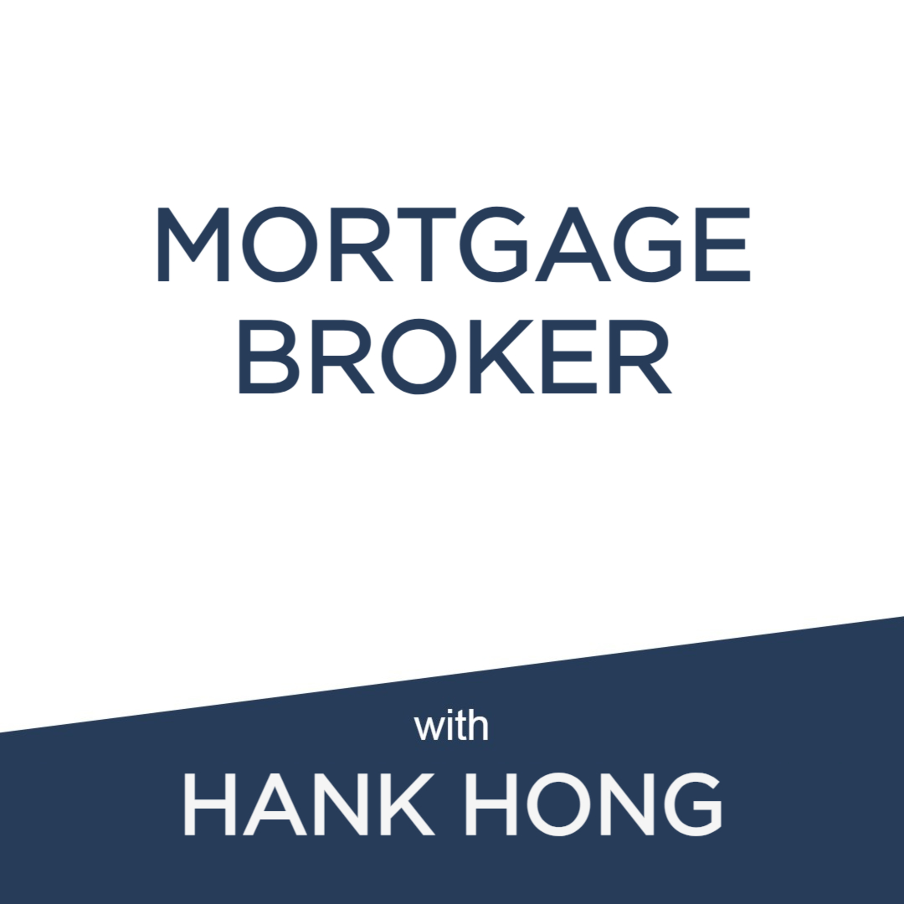 Mortgage Broker: Hank Hong | How to be a good Broker + Putting the customer first + What those awards mean + Breaking into the top 1%