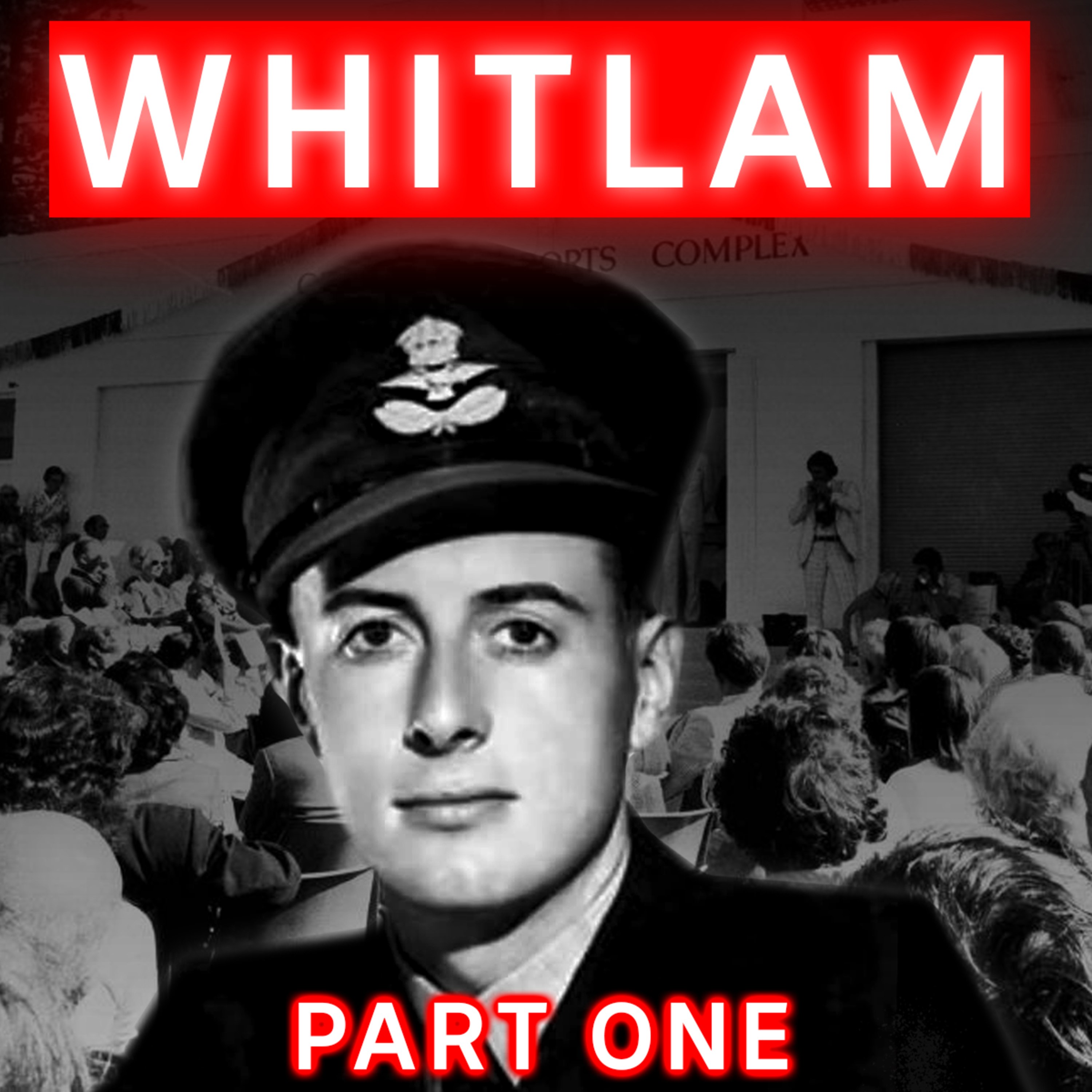 The Whitlam Chronicles: Part One (1916-1953)