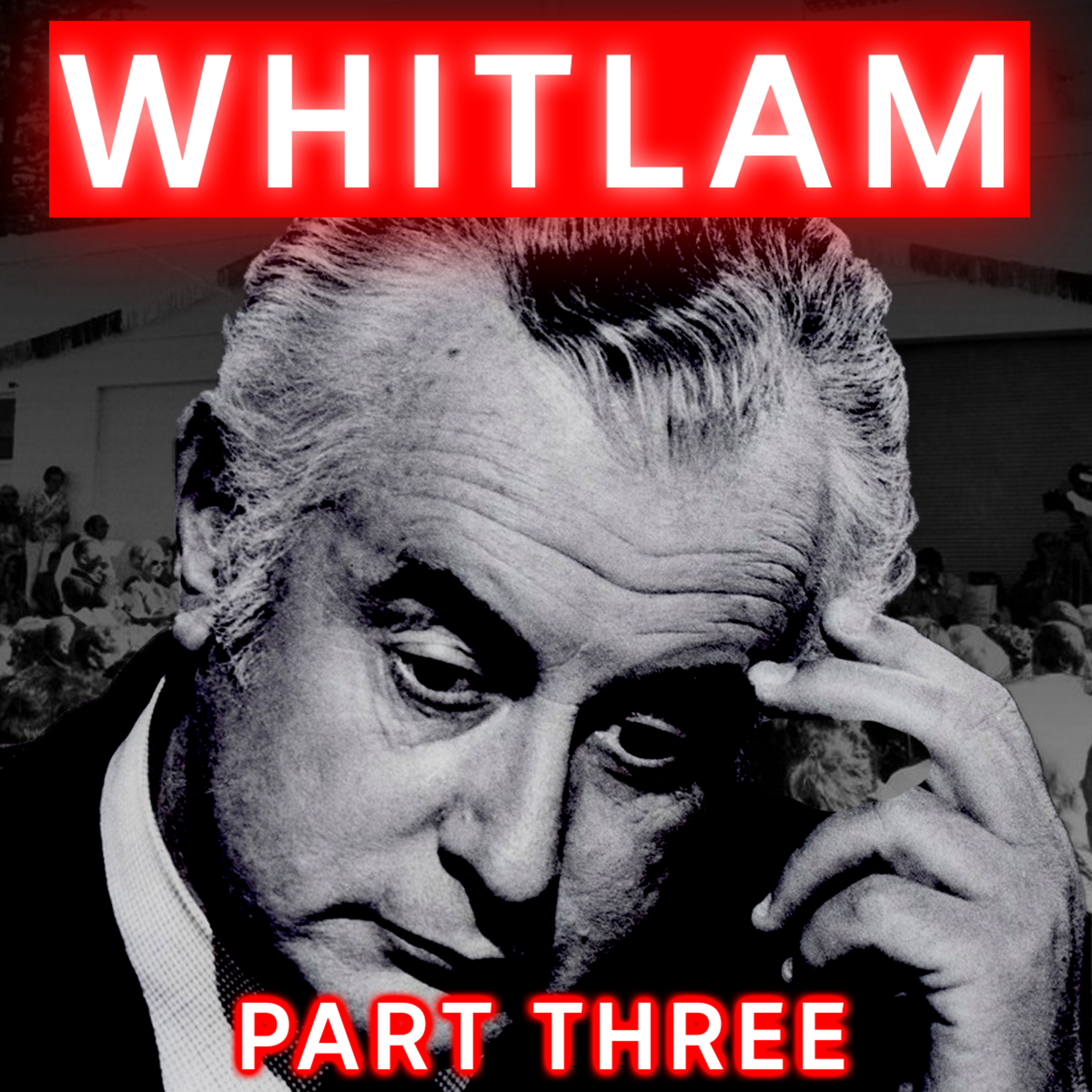 The Whitlam Chronicles: Part Three (1967-1972)