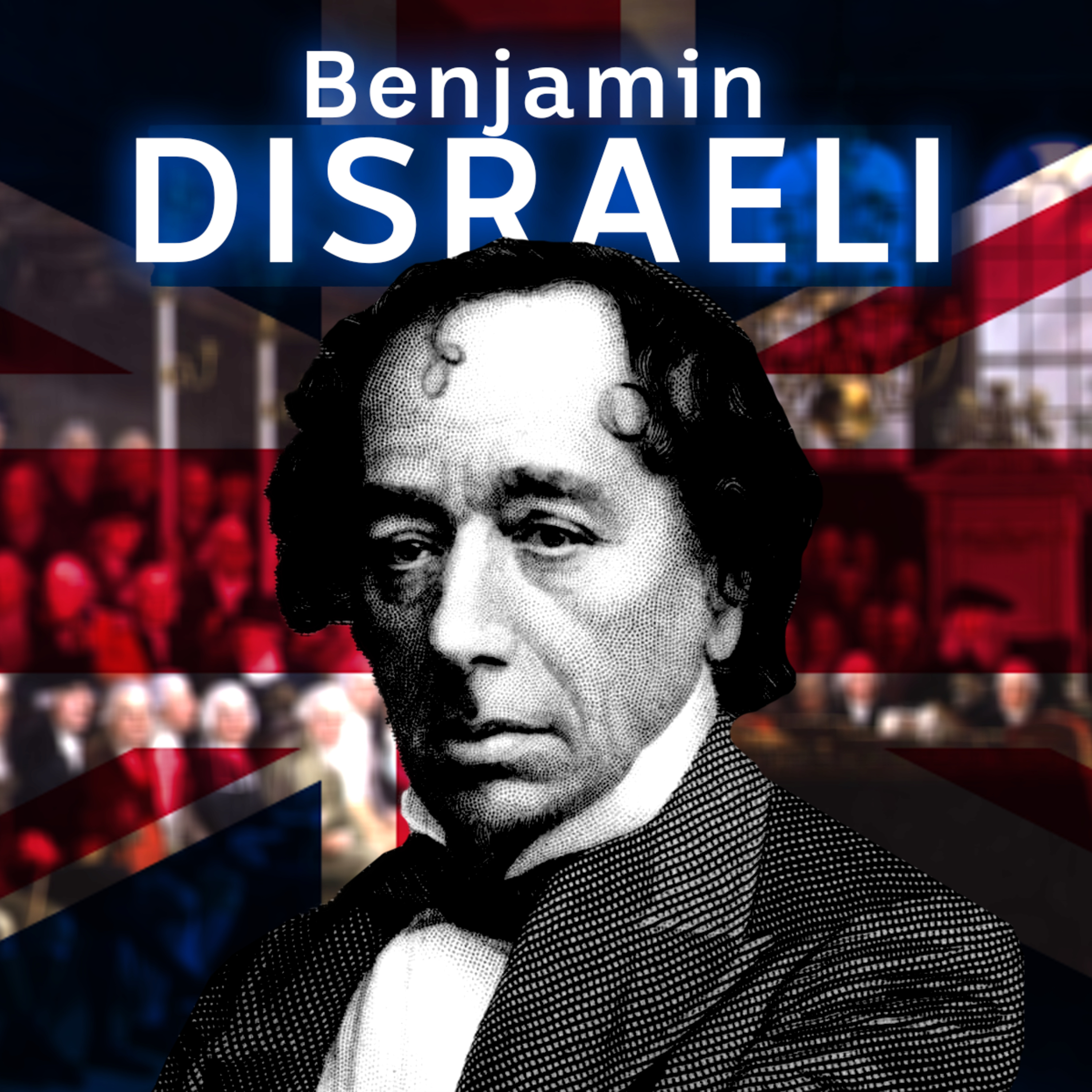 Who was Benjamin Disraeli? episode artwork