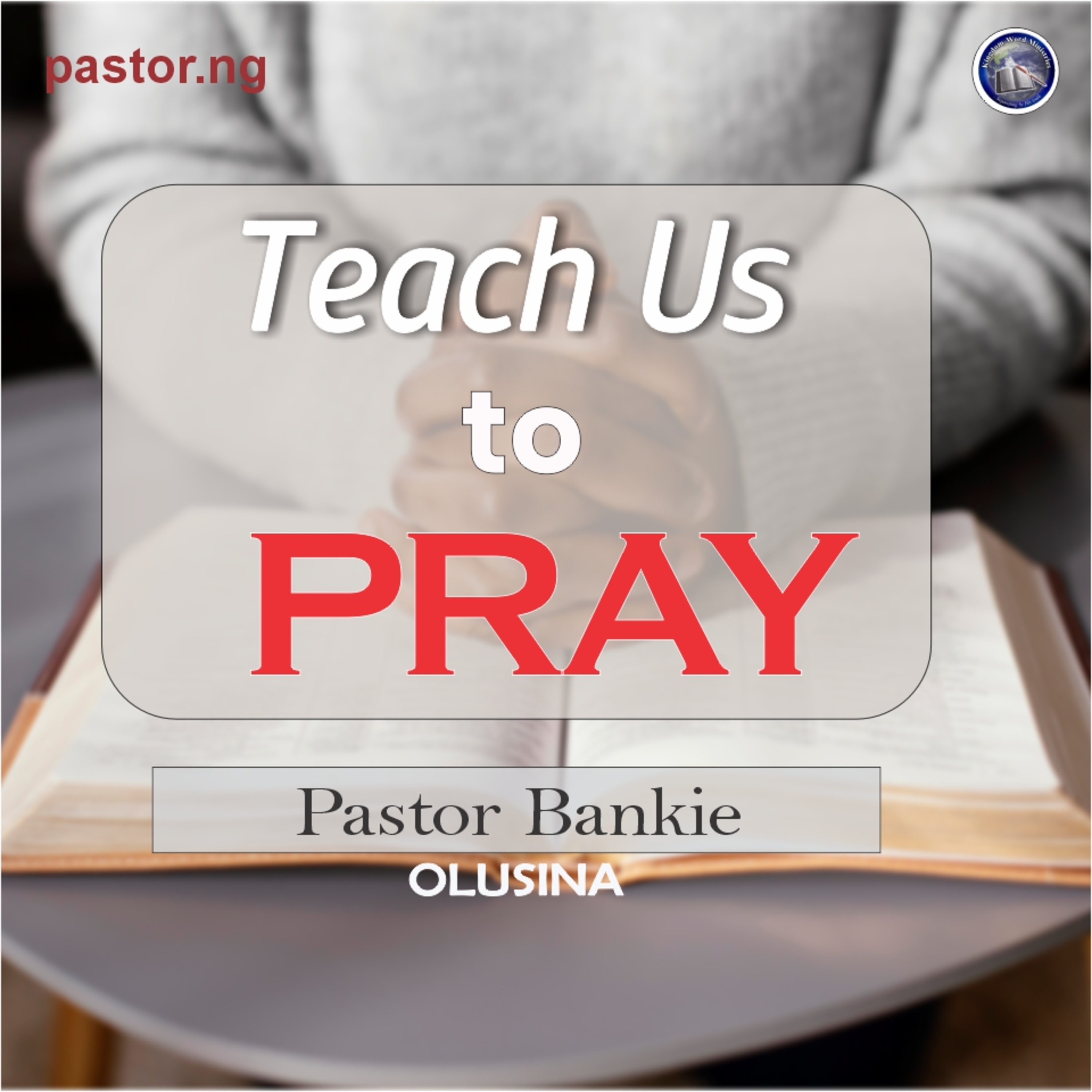 Teach us to pray - 57 (Magnifying His name)