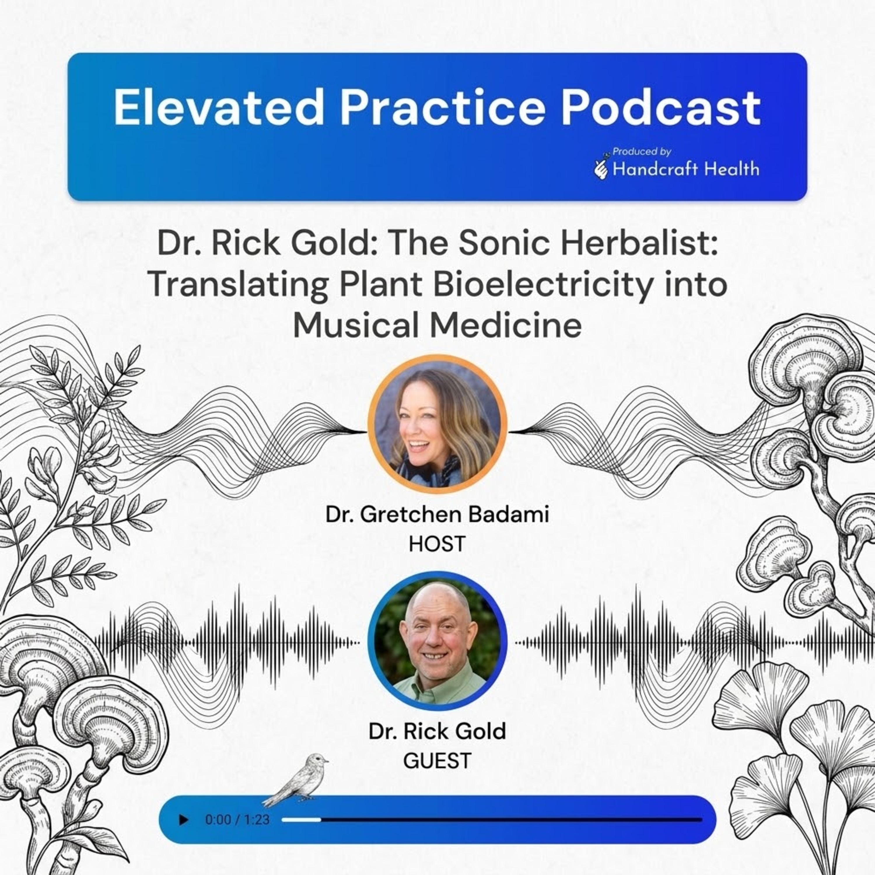 Dr. Rick Gold: The Sonic Herbalist: Translating Plant Bioelectricity into Musical Medicine