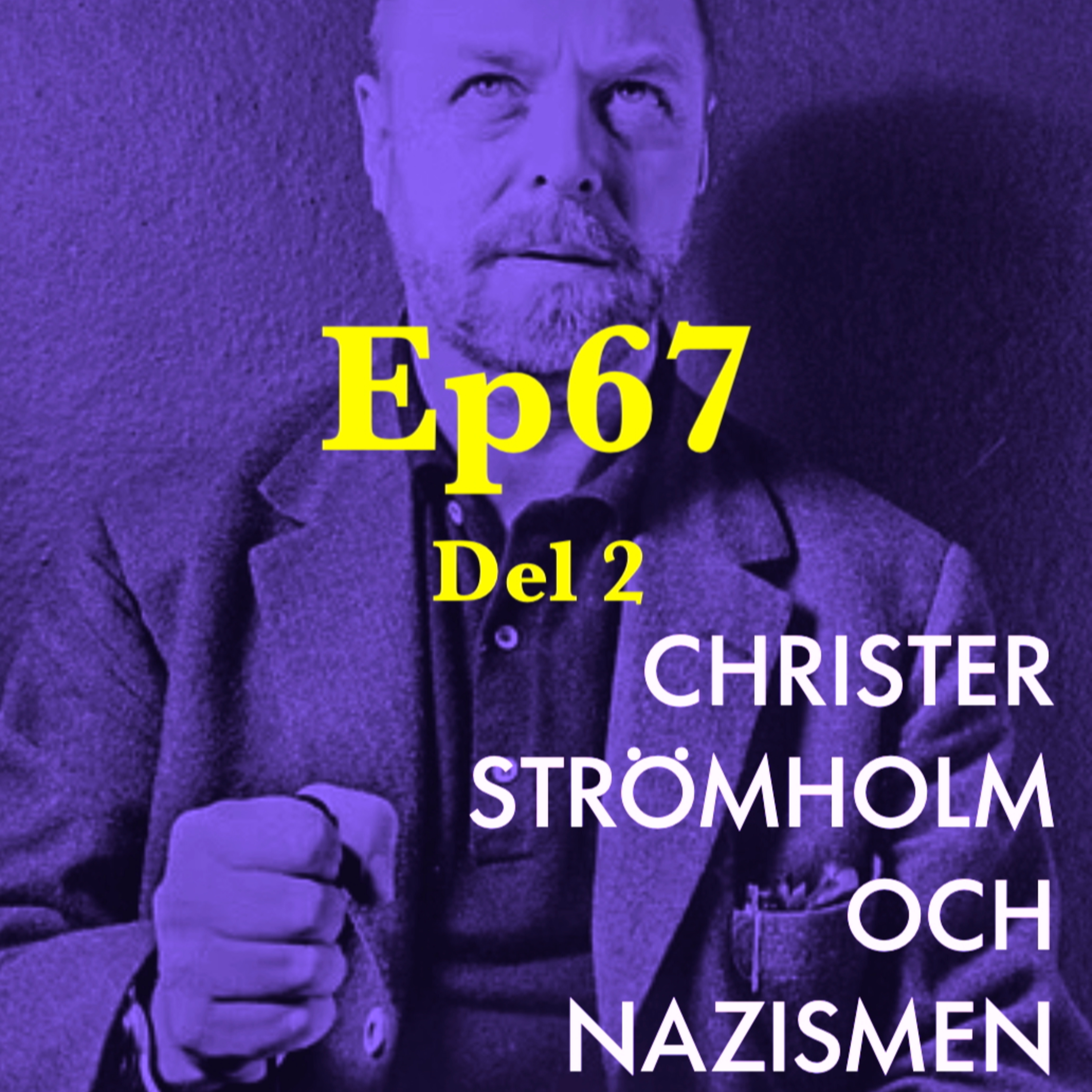 Ep67. 'Christer Strömholm och nazismen' - Del 2