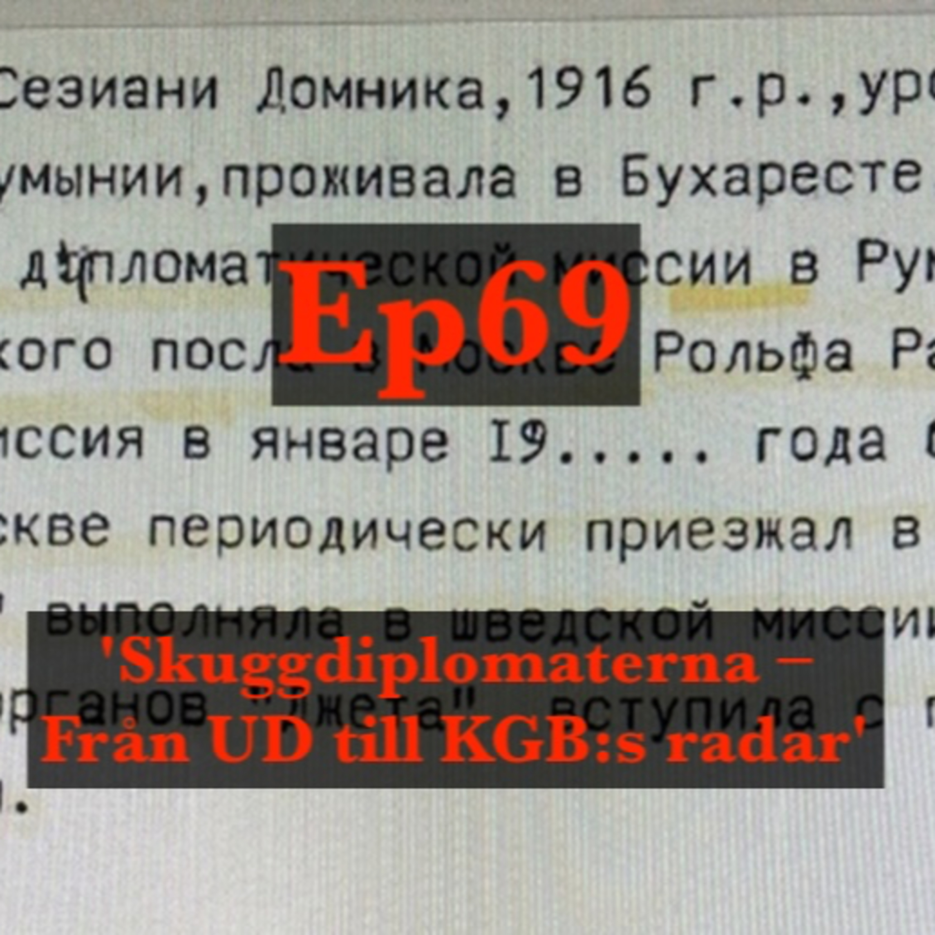 Ep69. 'Skuggdiplomaterna – Från UD till KGB:s radar'