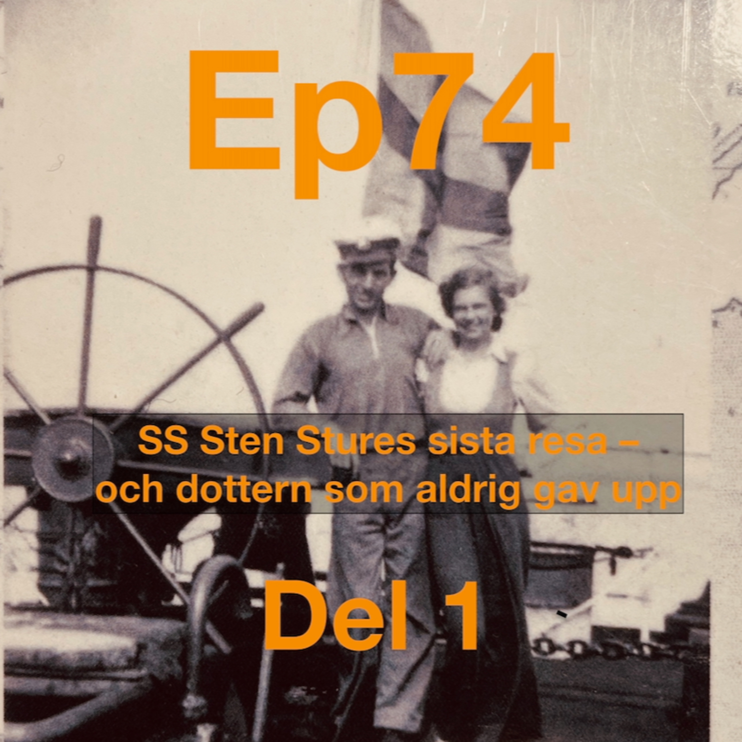 Ep74. 'SS Sten Stures sista resa – och dottern som aldrig gav upp' Del 1