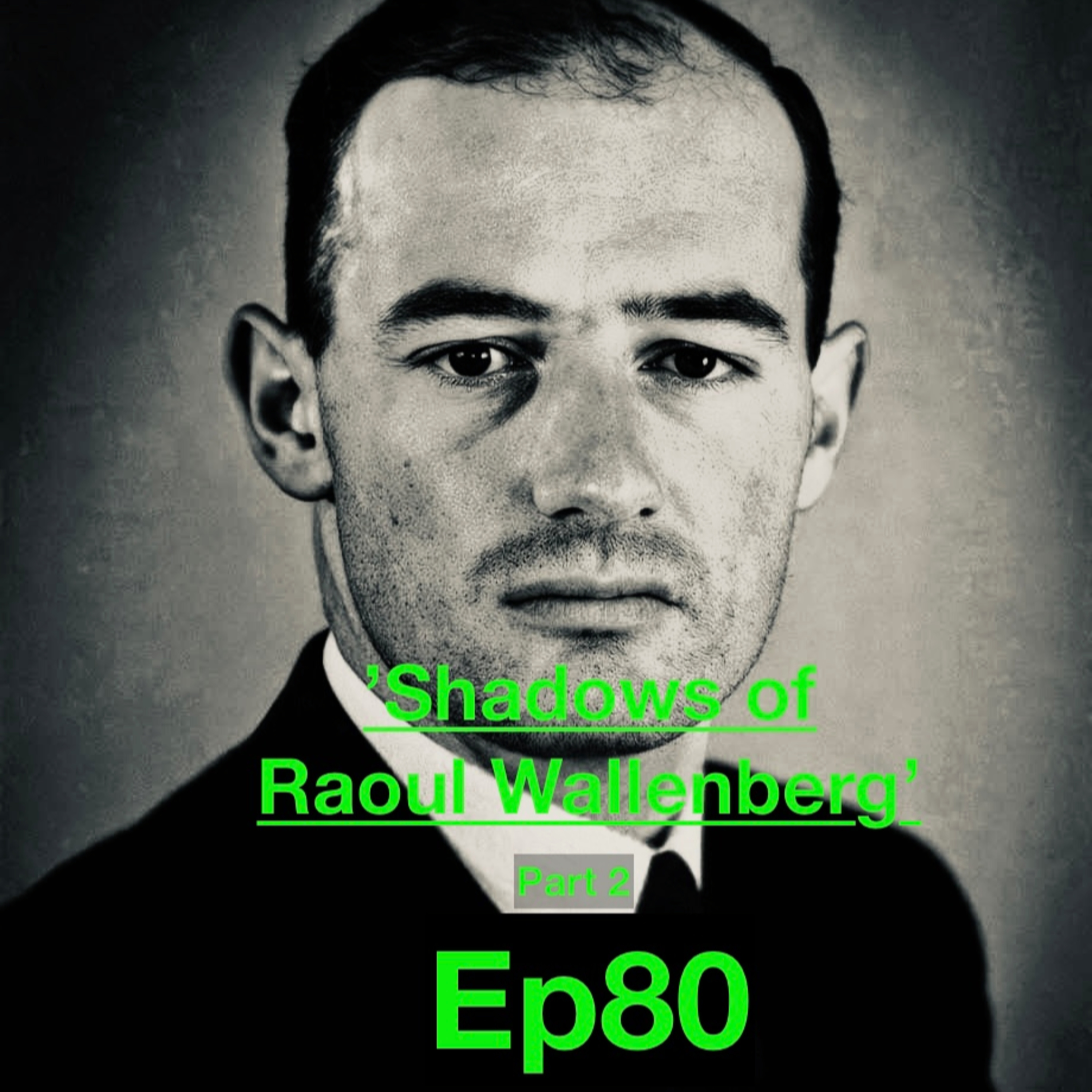 Ep80. 'Shadows of Raoul Wallenberg' – Part 2. Frank Vajda - Saved by Wallenberg episode artwork