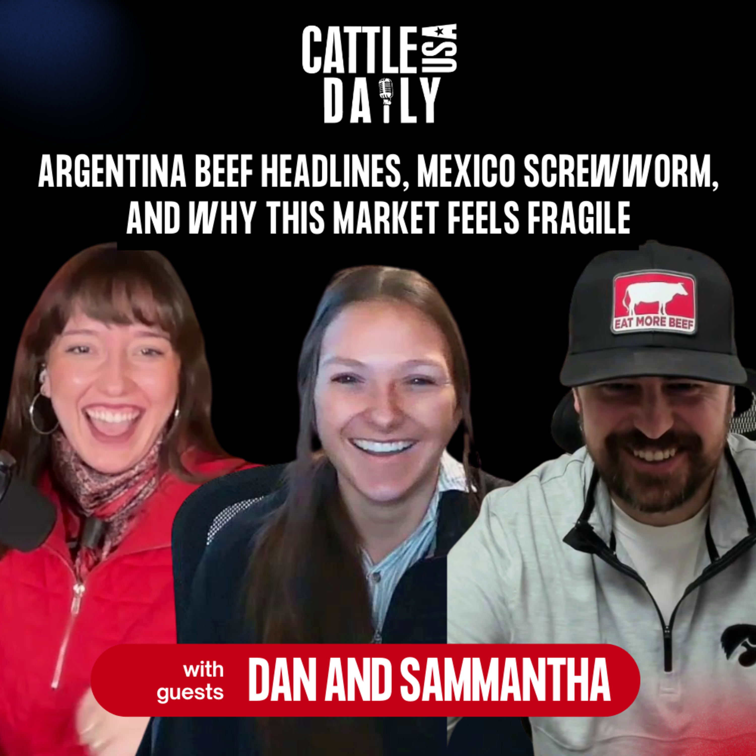 261: Argentina Beef Headlines, Mexico Screwworm, and Why This Market Feels Fragile with Dan and Sammantha  episode artwork