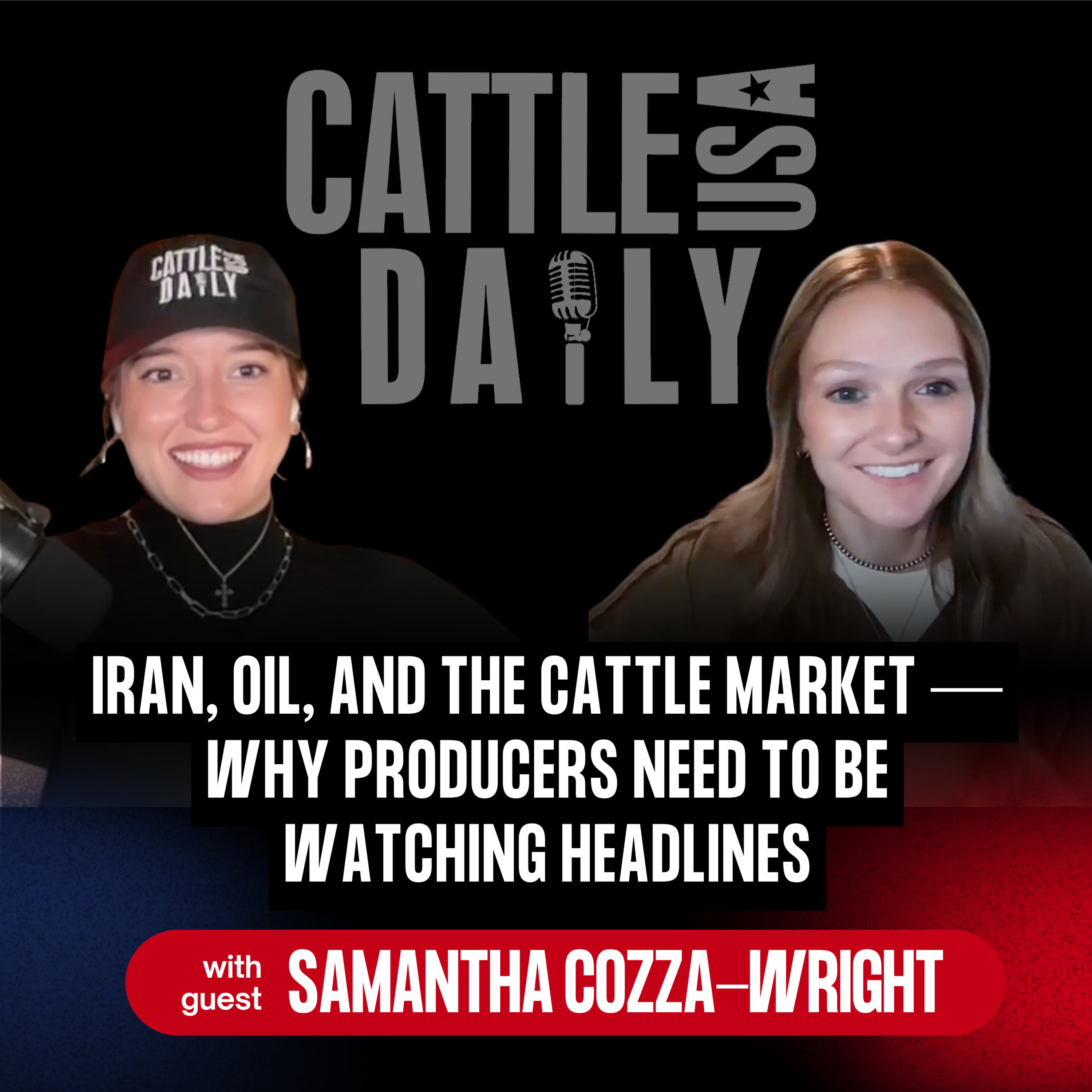 302: Iran, Oil, and the Cattle Market — Why Producers Need to Be Watching Headlines with Samantha Cozza-Wright episode artwork
