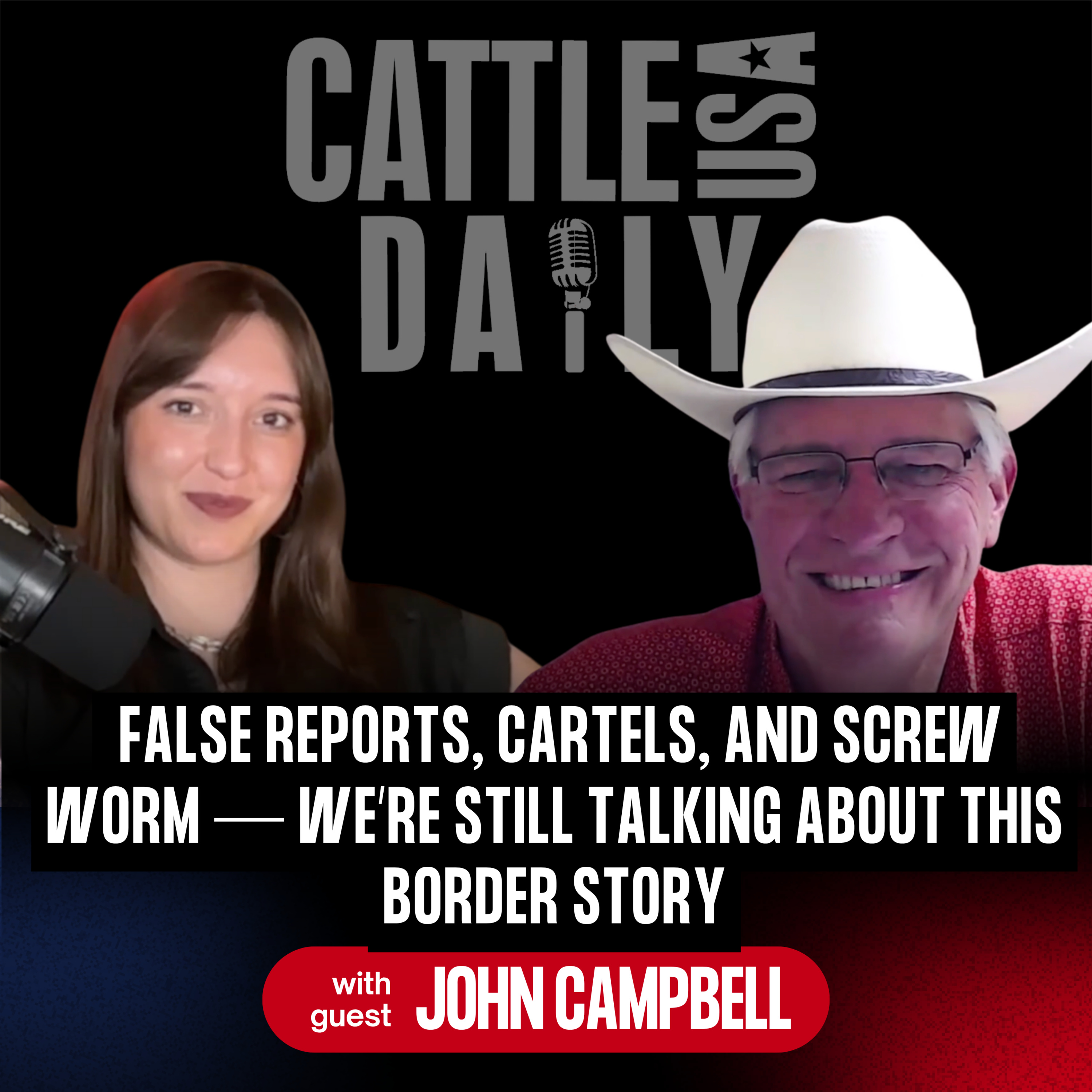 309: False Reports, Cartels, & Screw Worm — We’re Still Talking About This Border Story with John Campbell episode artwork