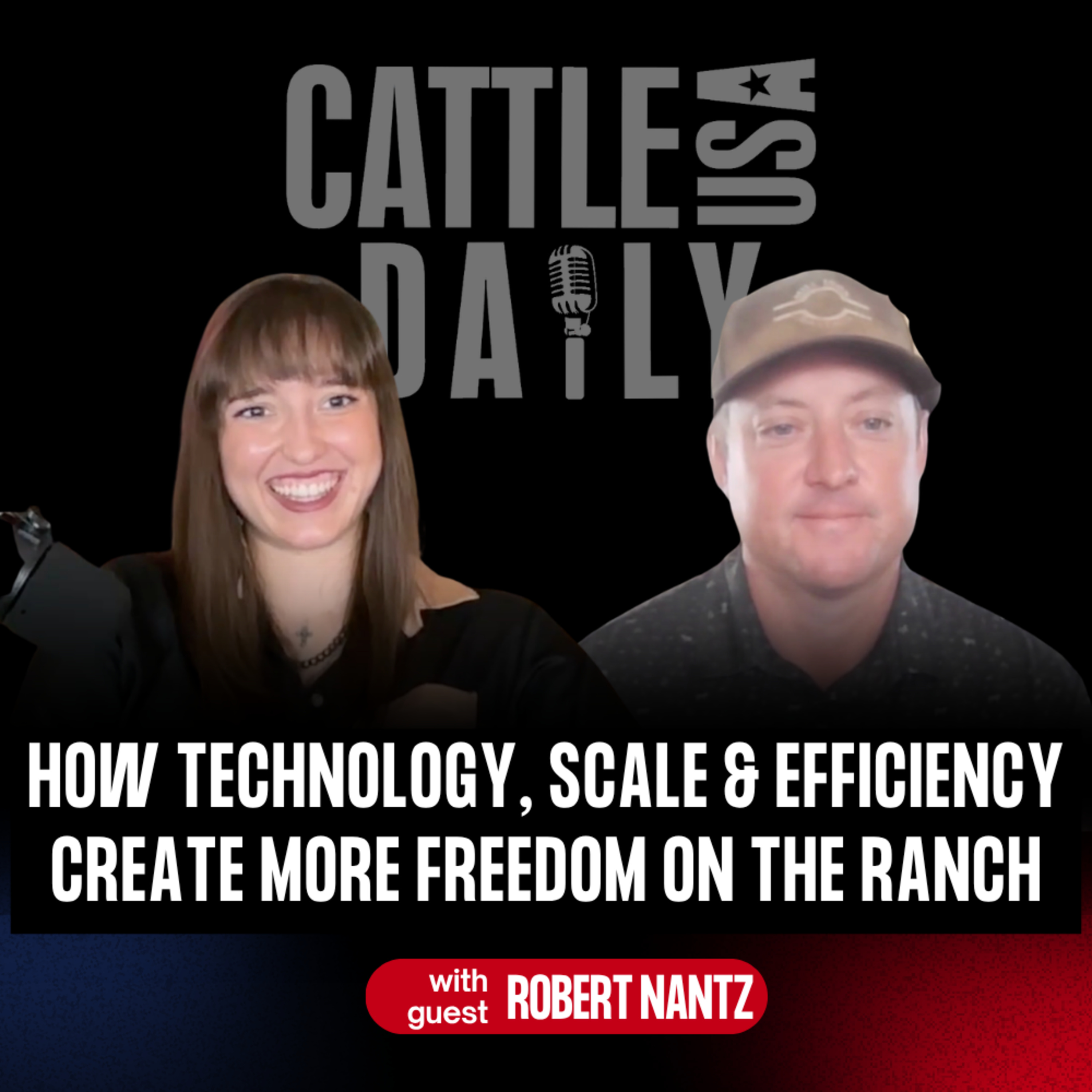 401: How Technology, Scale & Efficiency Create More Freedom on the Ranch with Robert Nantz episode artwork