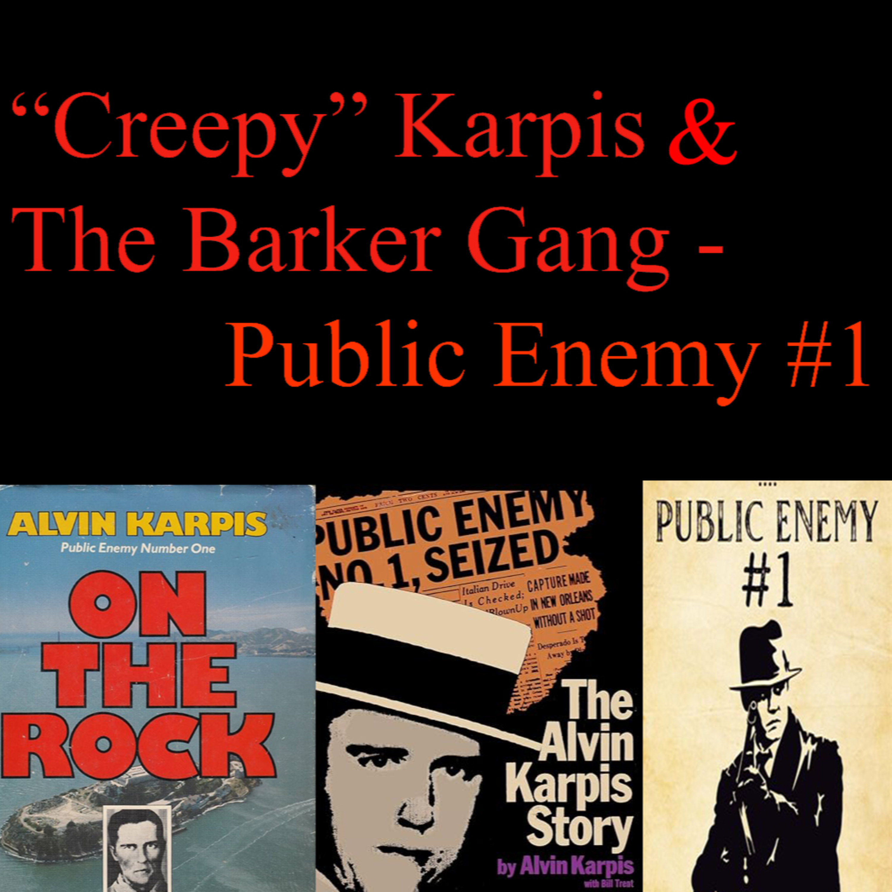 "Creepy" Karpis & the Barker Gang-- The Last Public Enemy #1 episode artwork