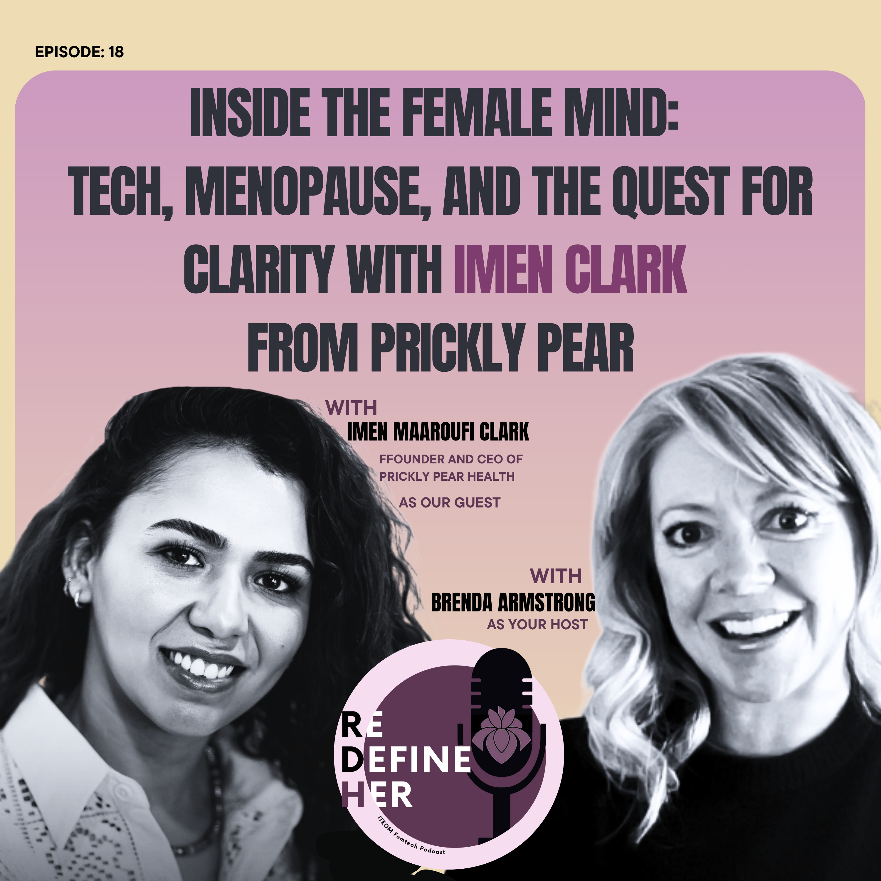 S1E18: Inside the Female Mind: Tech, Menopause, and the Quest for Clarity with Imen Clark from Prickly Pear